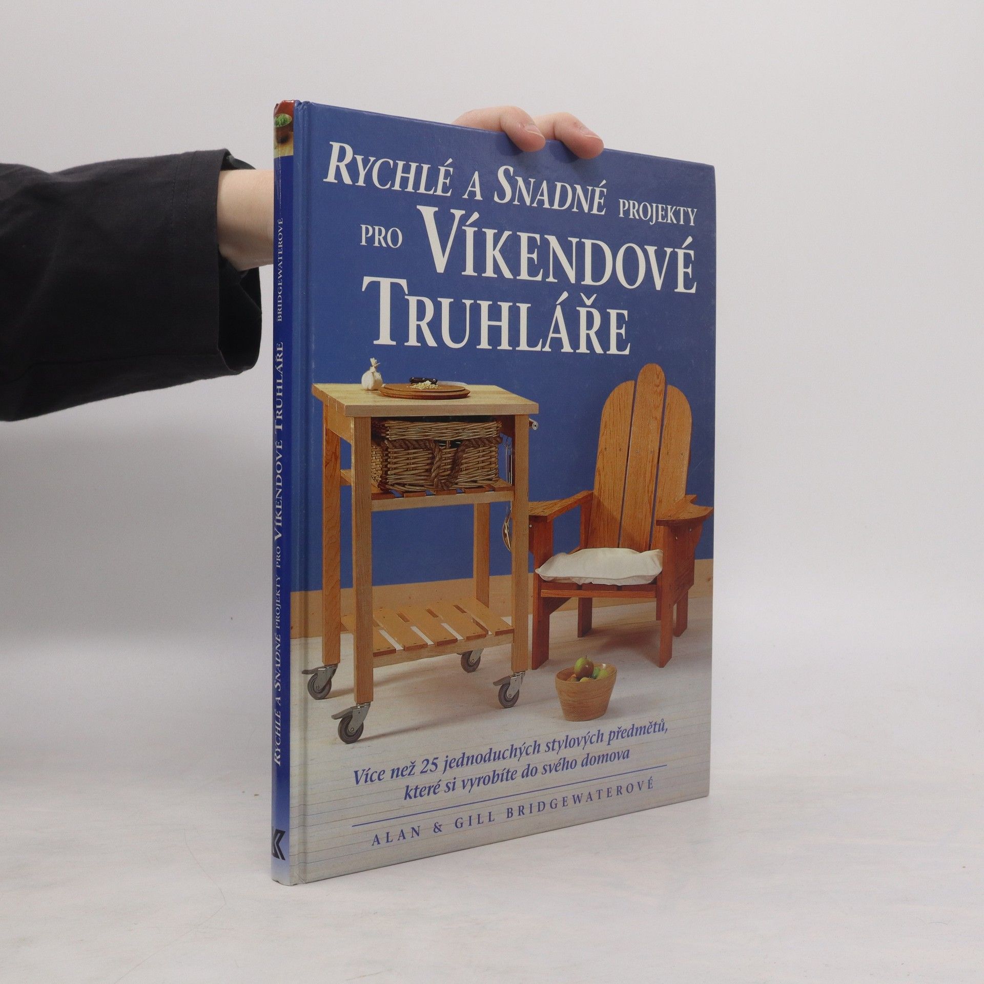Alan Bridgewater Rychlé a snadné projekty pro víkendové truhláře