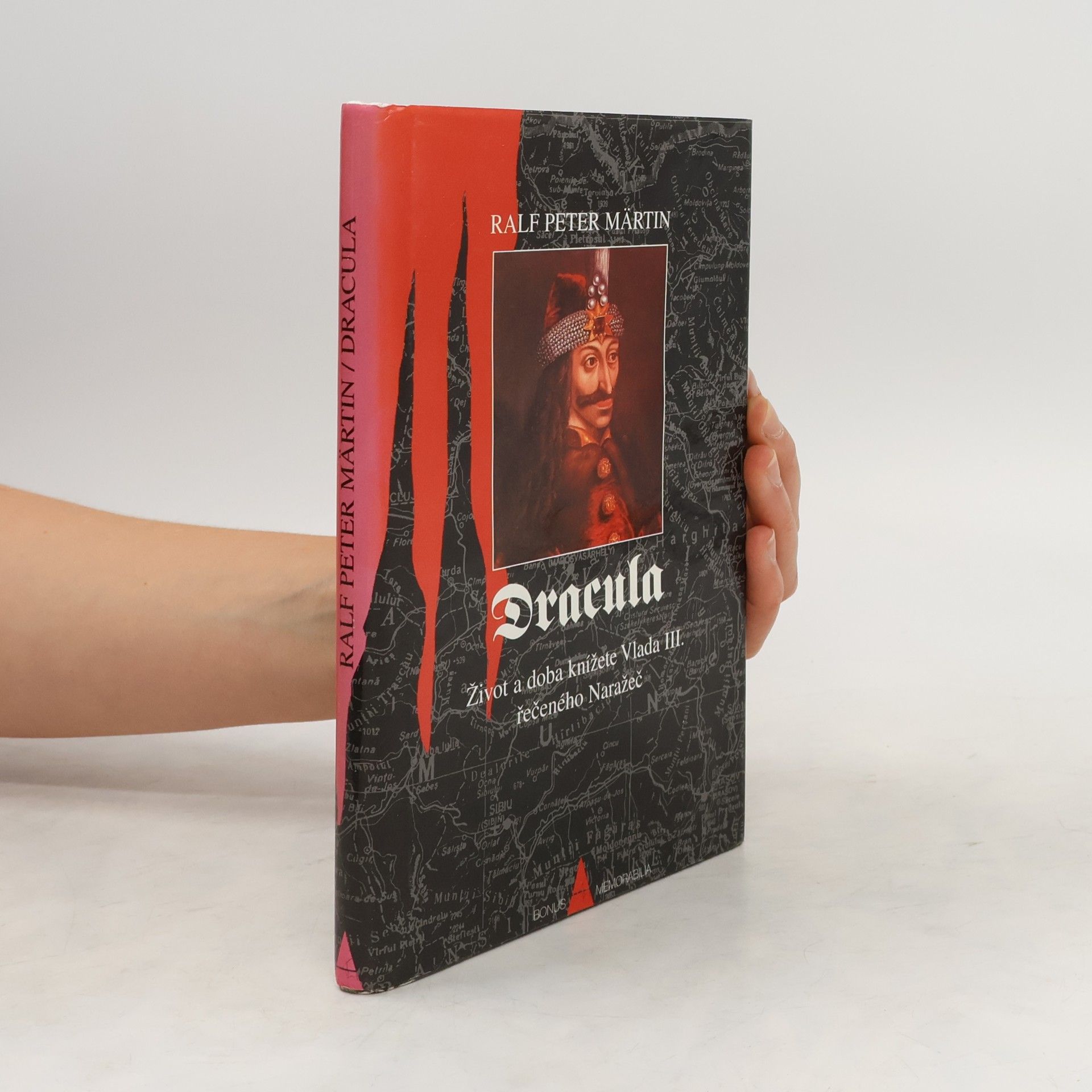 Ralf-Peter Märtin Dracula. Život a doba knížete Vlada III., řečeného Naražeč