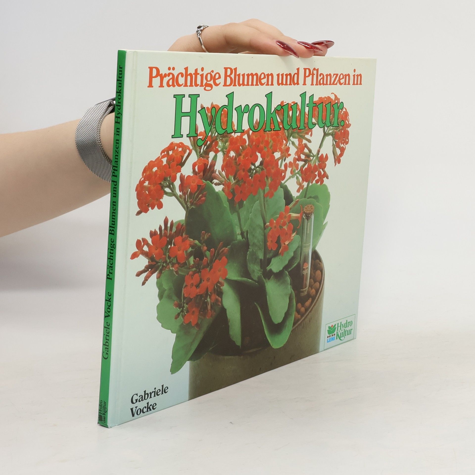 Gabrielle Vocke Prächtige Blumen und Pflanzen in Hydrokultur