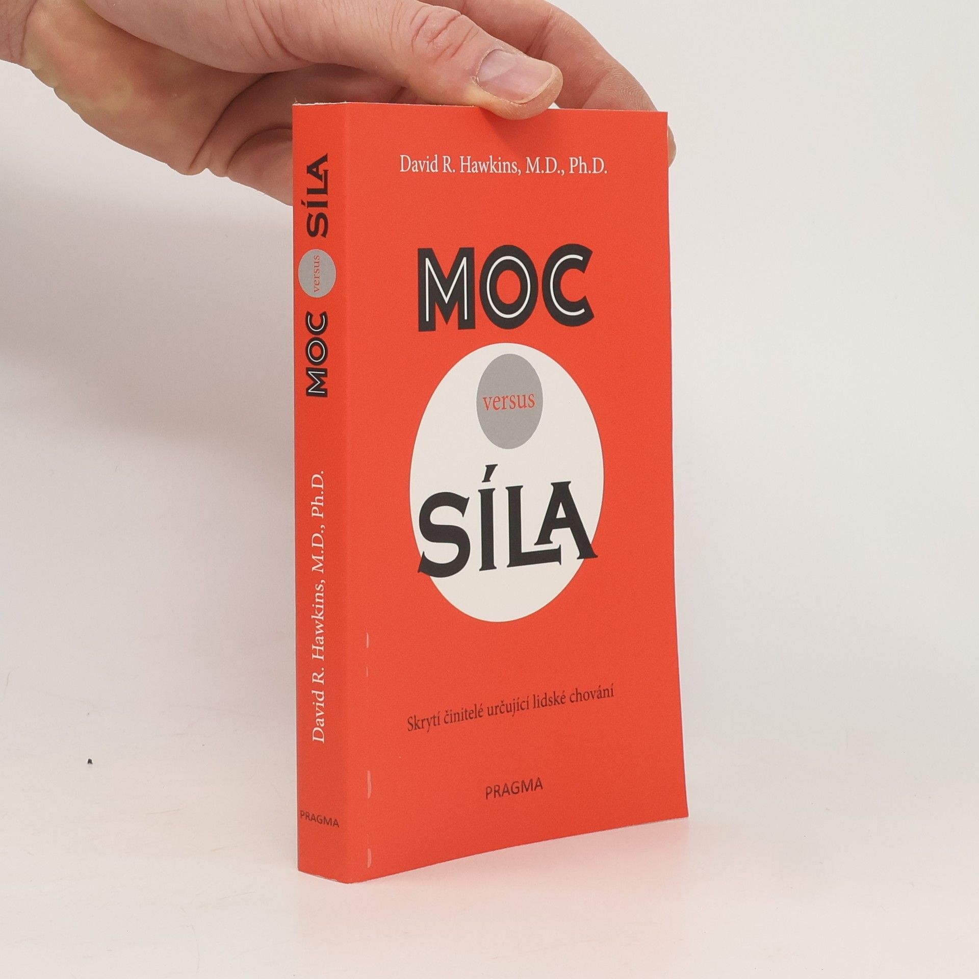 David R. Hawkins Moc versus síla : skrytí činitelé určují lidské chování