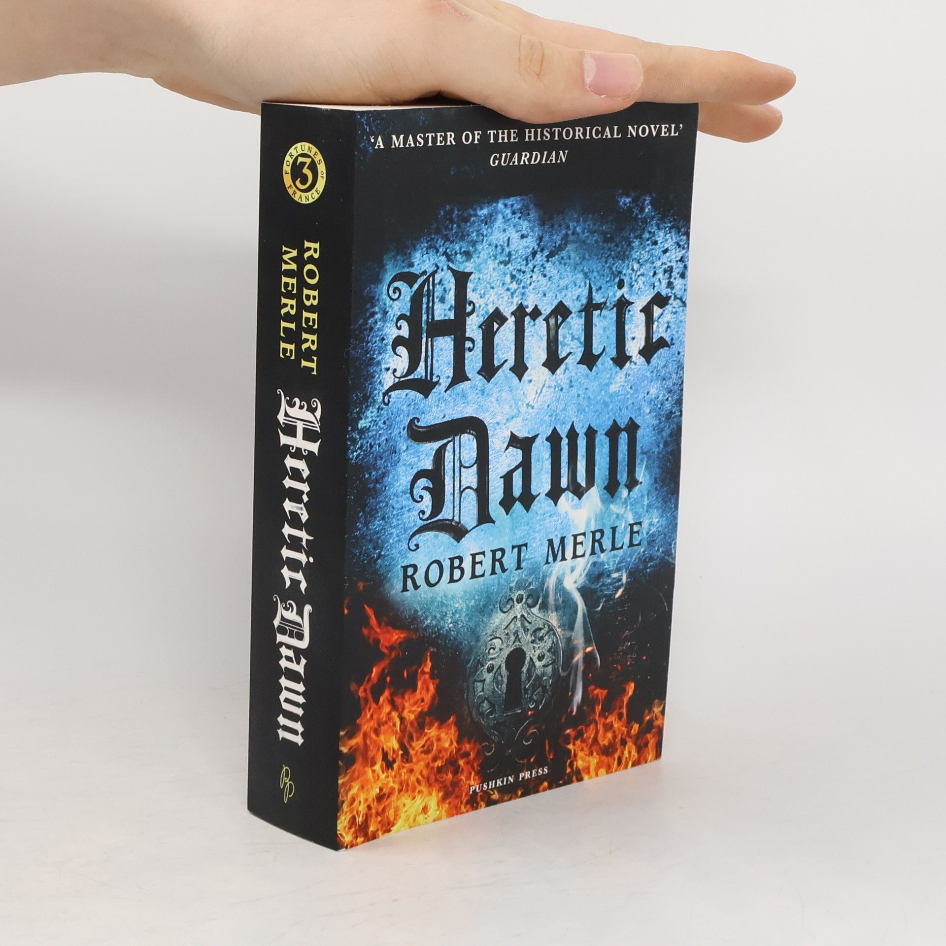 Robert Merle Fortunes of France 3: Heretic Dawn