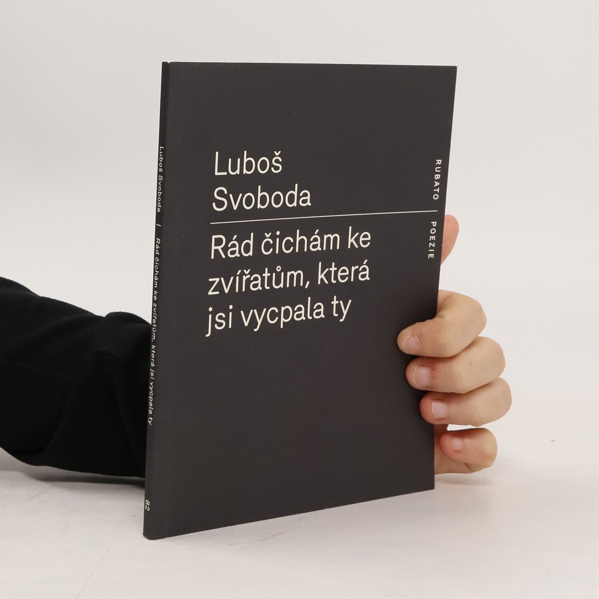 Luboš Svoboda Rád čichám ke zvířatům, která jsi vycpala ty