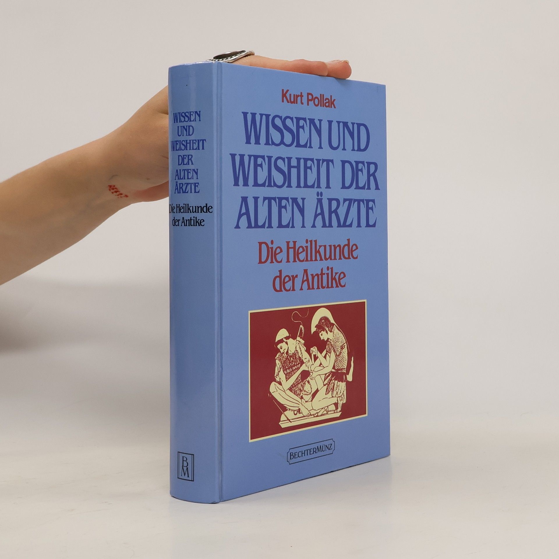 Kurt Pollak Wissen und Weisheit der alten Ärzte