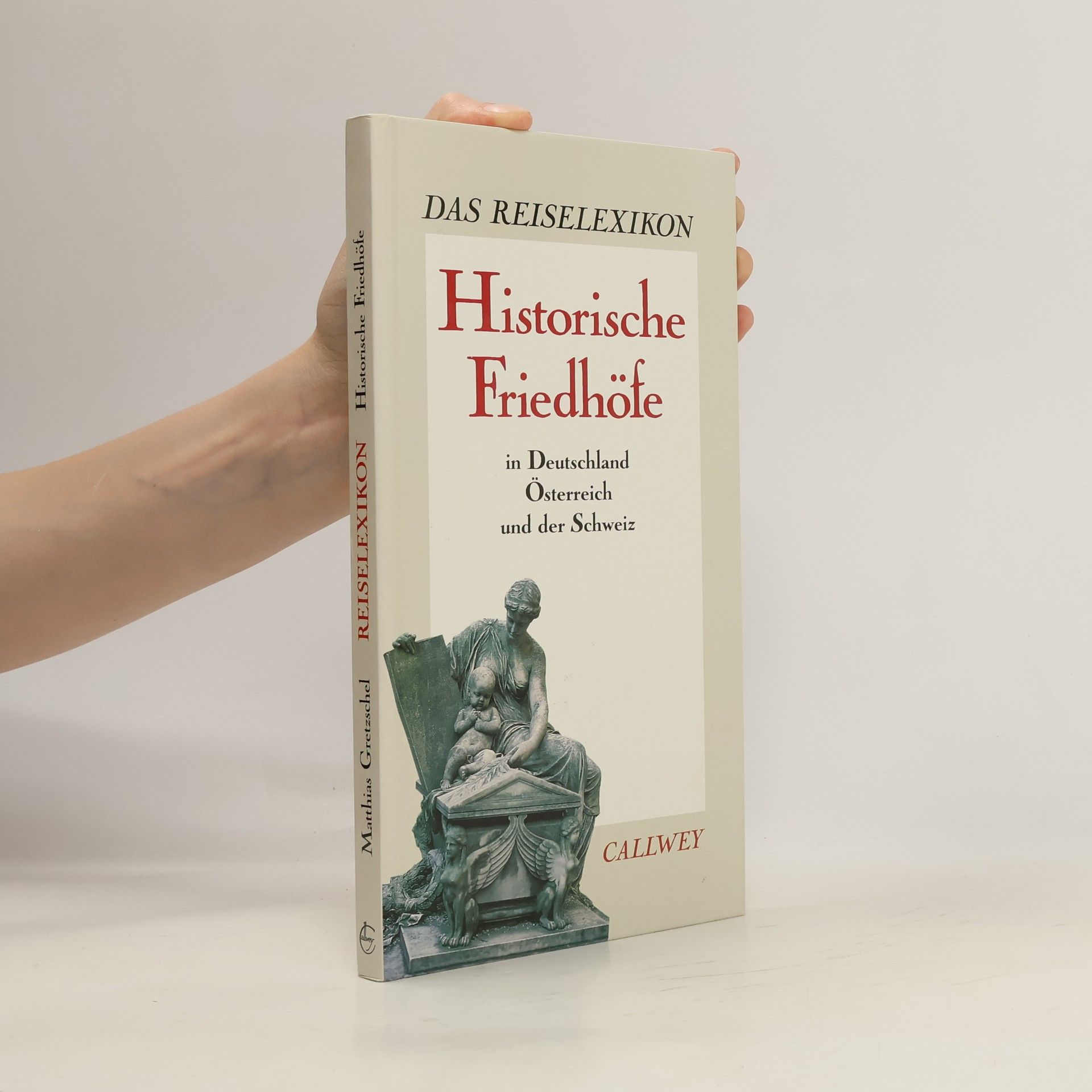Matthias Gretschel Historische Friedhöfe in Deutschland, Österreich und der Schweiz