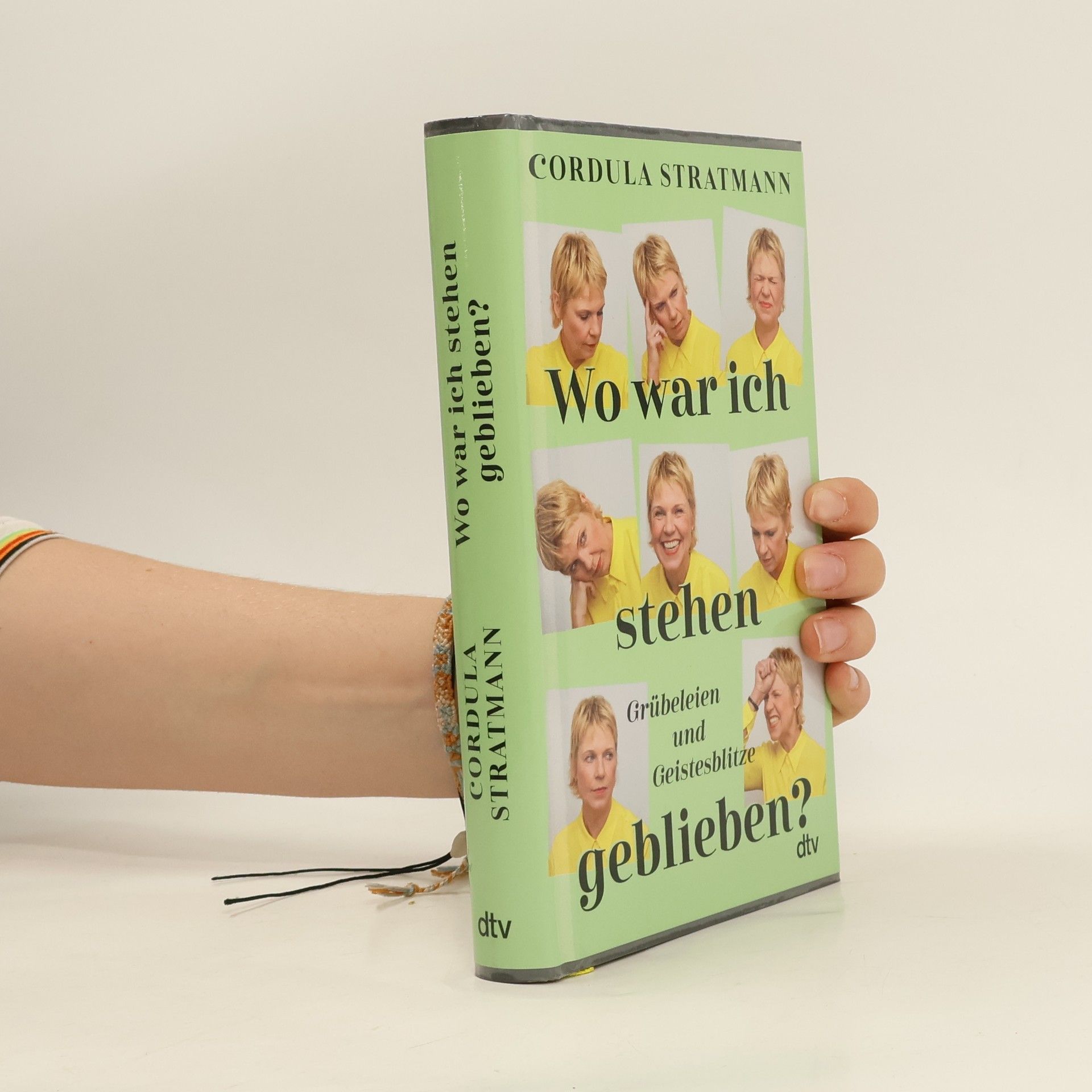 Cordula Stratmann Wo war ich stehen geblieben?. Grübeleien und Geistesblitze