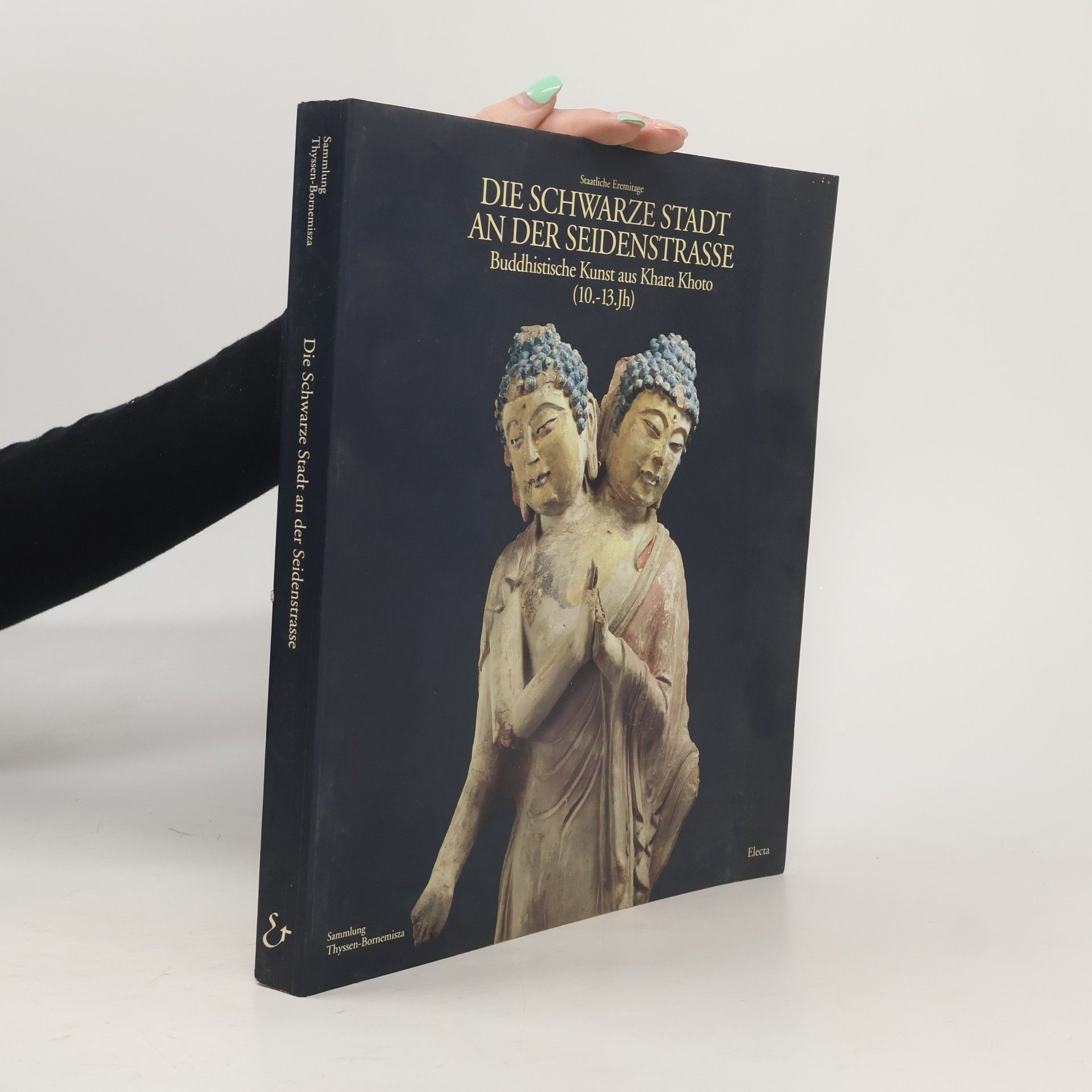 AA.VV. Die schwarze Stadt an der Seidenstrasse. Buddhistische Kunst aus Khara Khoto