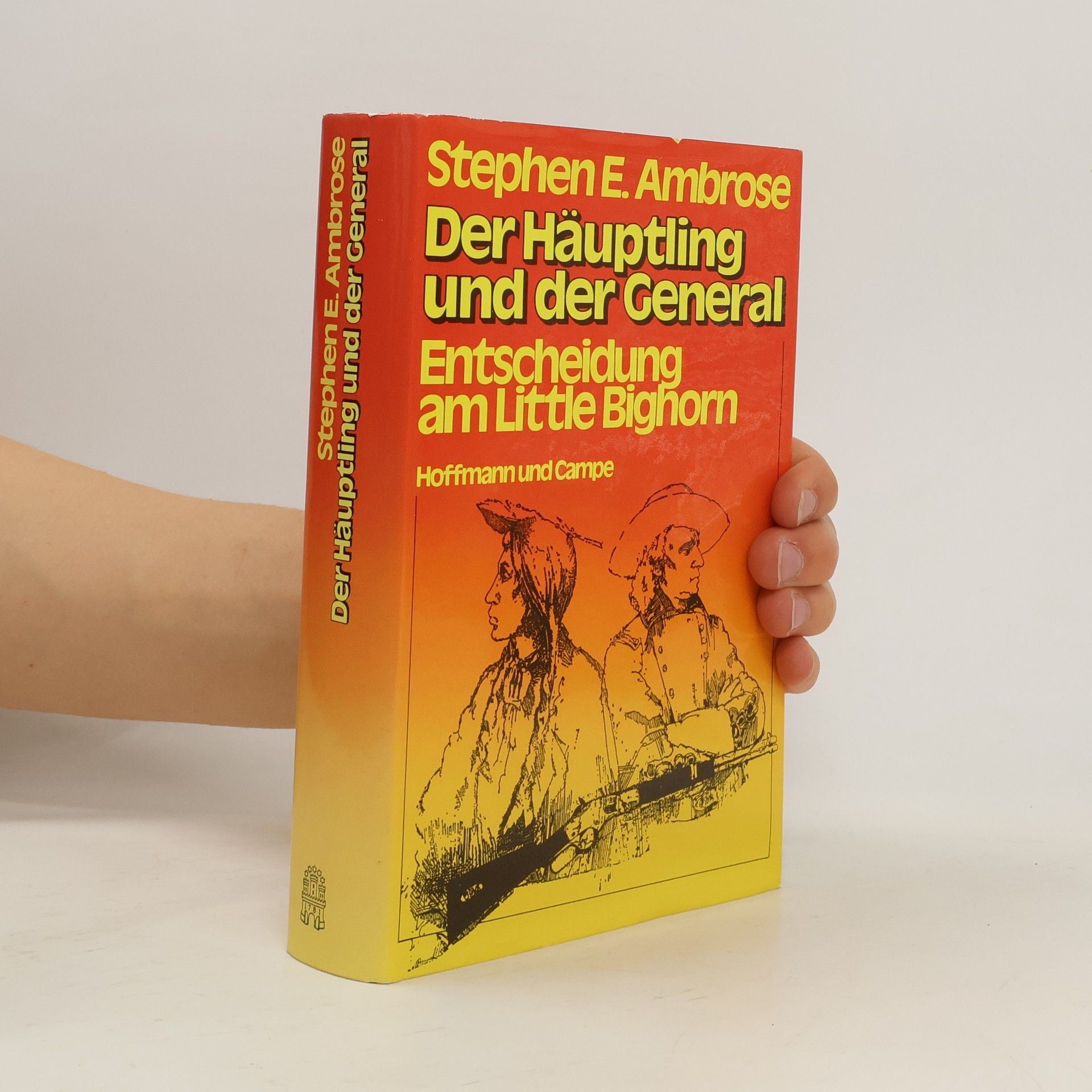 Stephen E. Ambrose Der Häuptling und der General