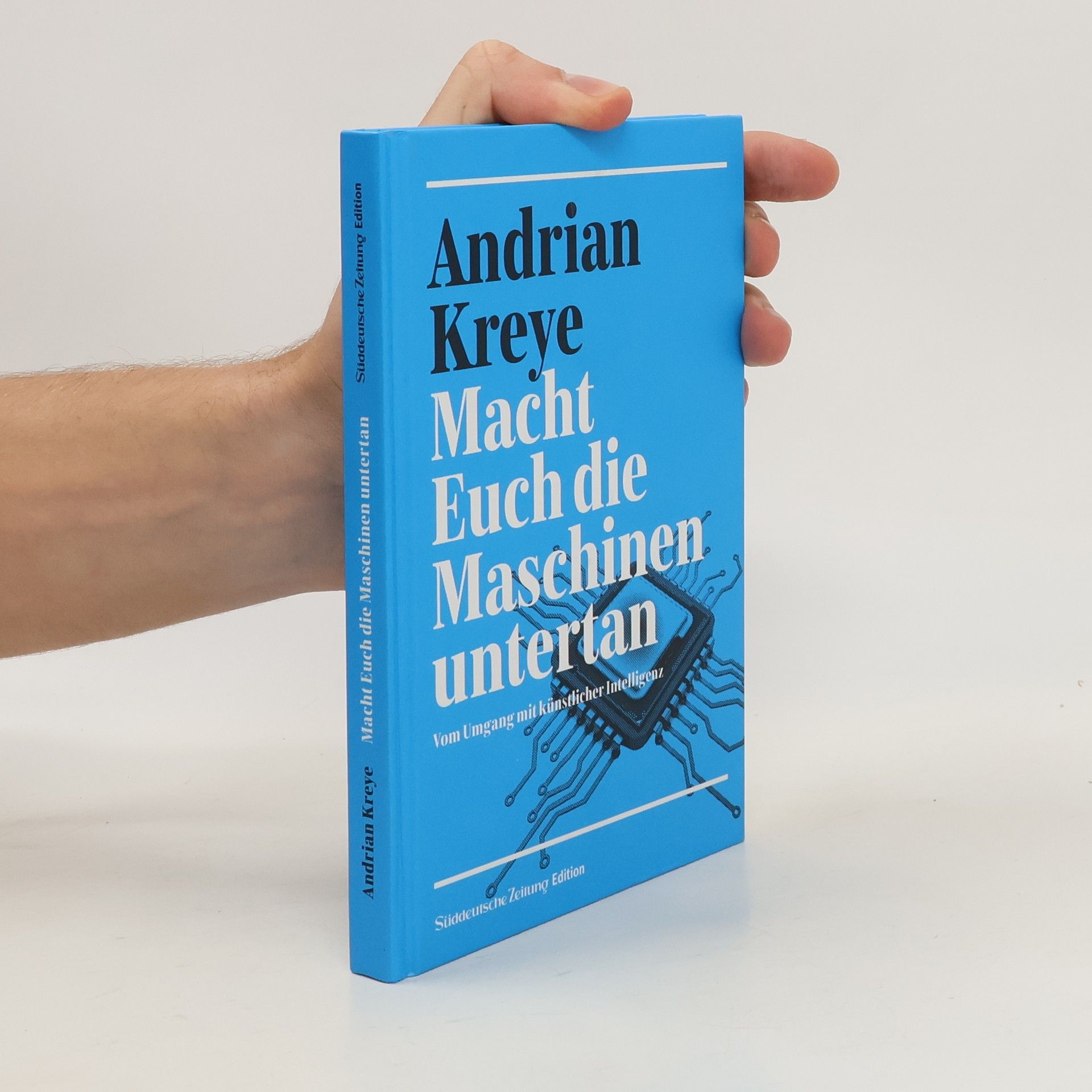 Andrian Kreye Macht Euch die Maschinen untertan