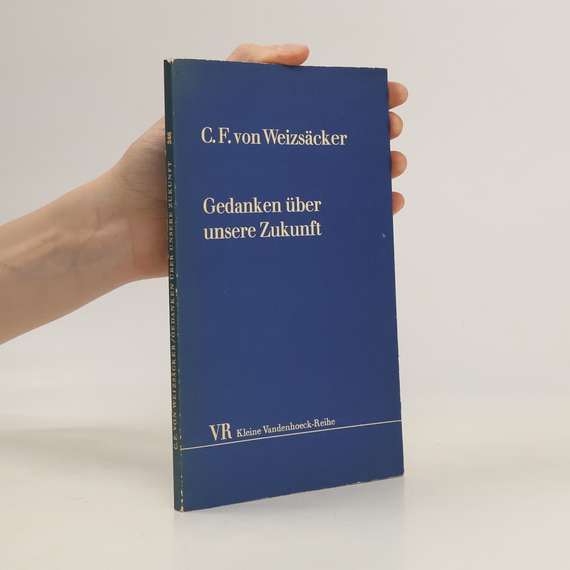 Carl Friedrich von Weizsäcker Gedanken über unsere Zukunft
