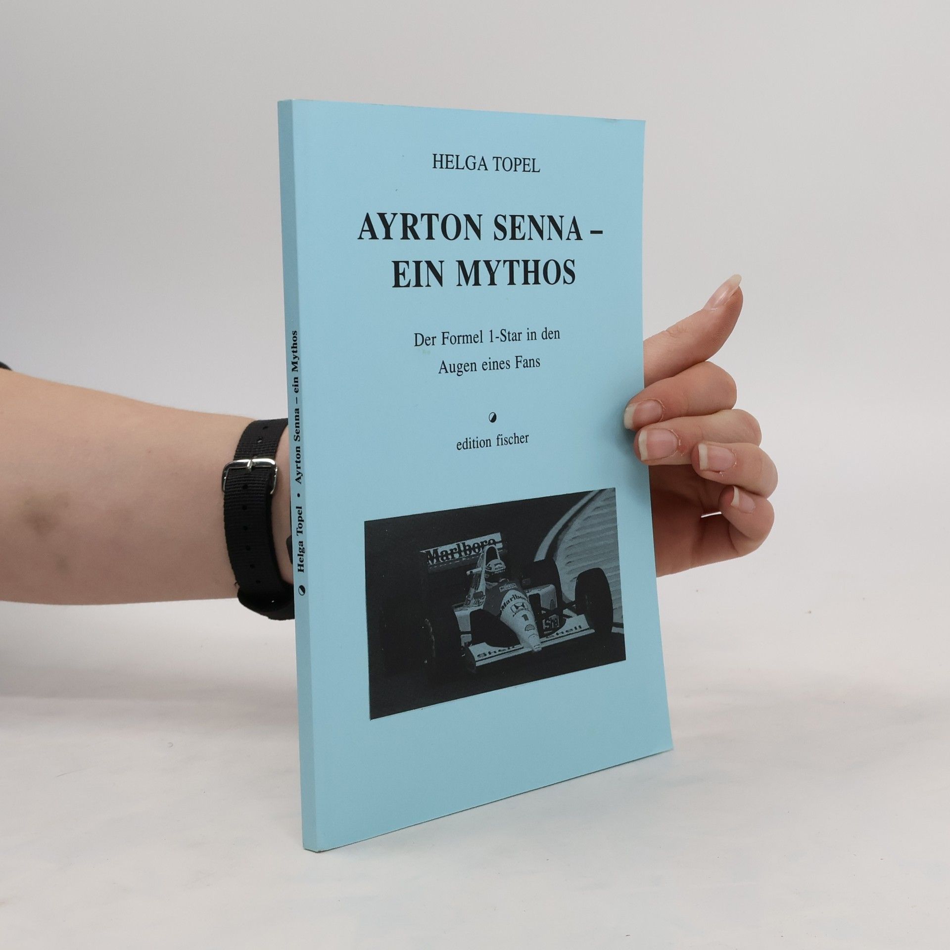 Helga Topel Ayrton Senna - ein Mythos