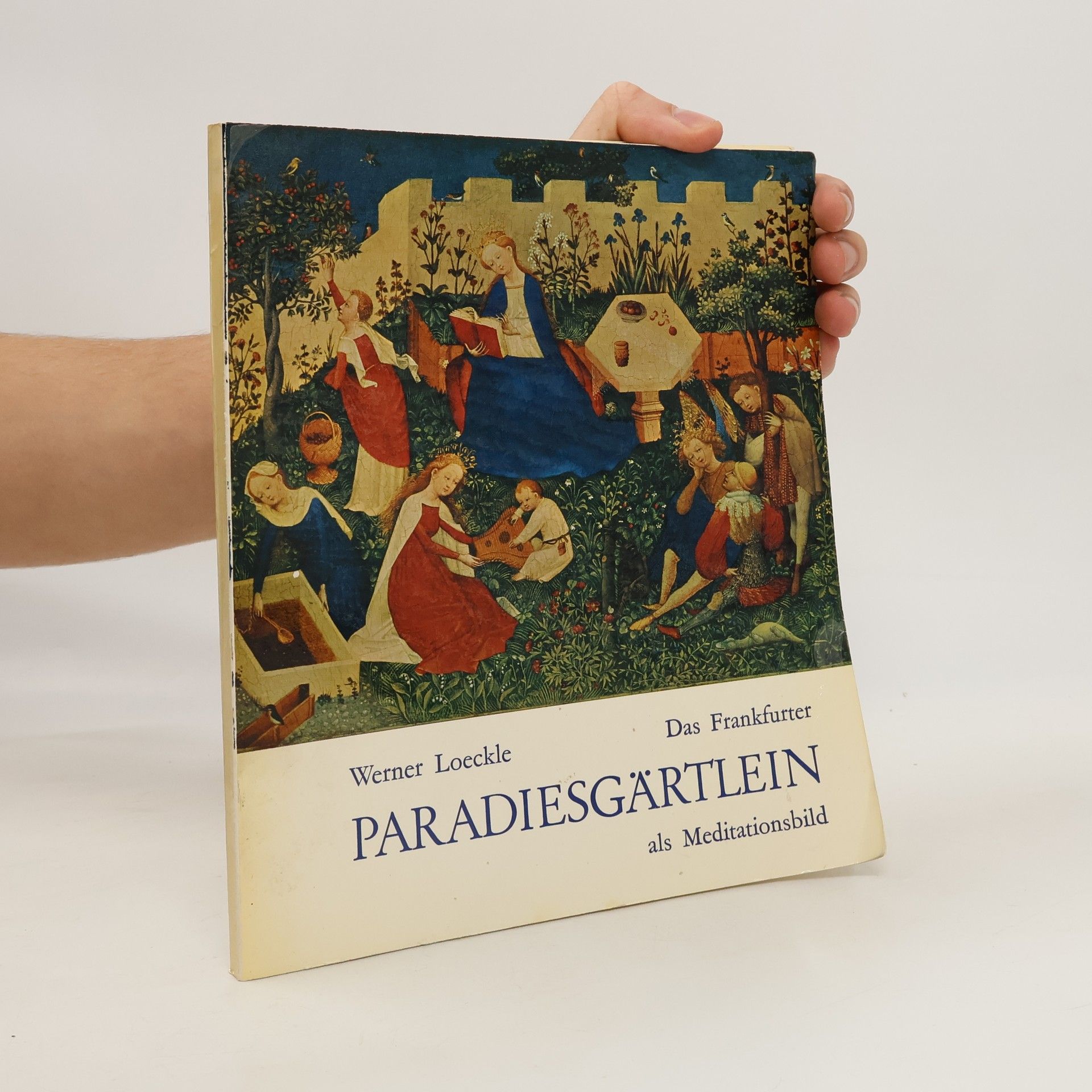 Werner Ernst Loeckle Das Frankfurter Paradiesgärtlein als Meditationsbild.