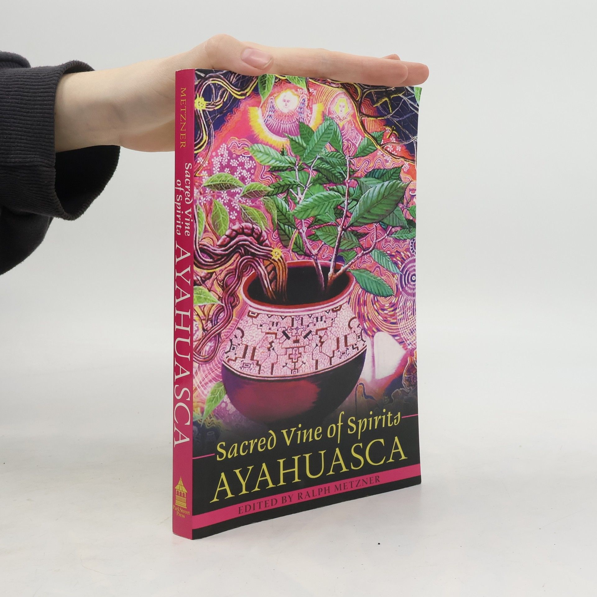 Ralph Metzner Sacred Vine of Spirits: Ayahuasca
