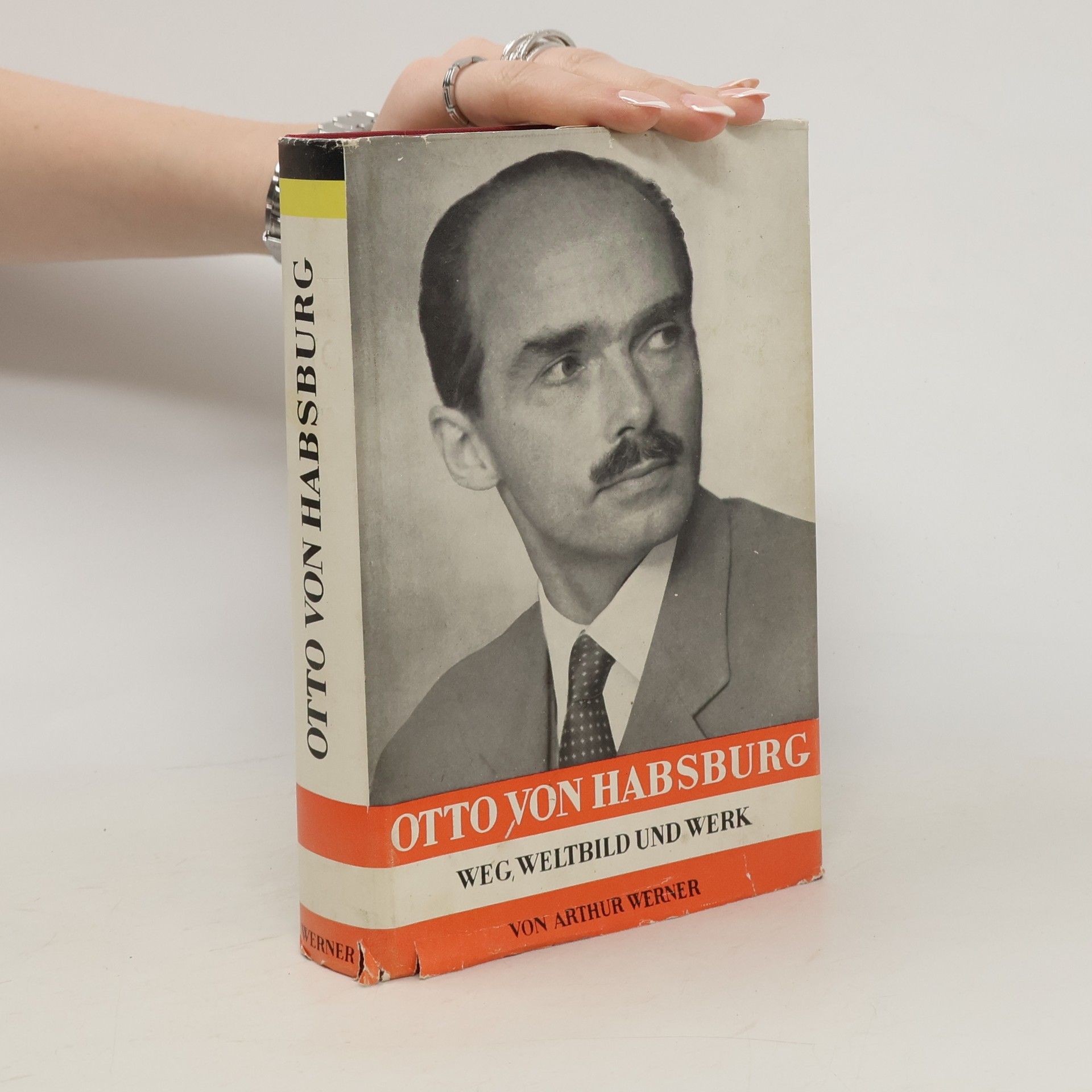 Arthur Werner Otto von Habsburg: Weg, Weltbild und Werk