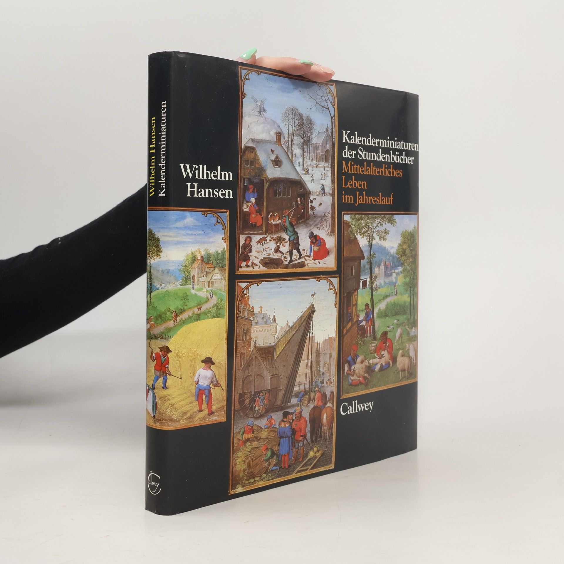 Wilhelm Hansen Kalenderminiaturen der Stundenbücher: mittelalterliches Leben im Jahreslauf