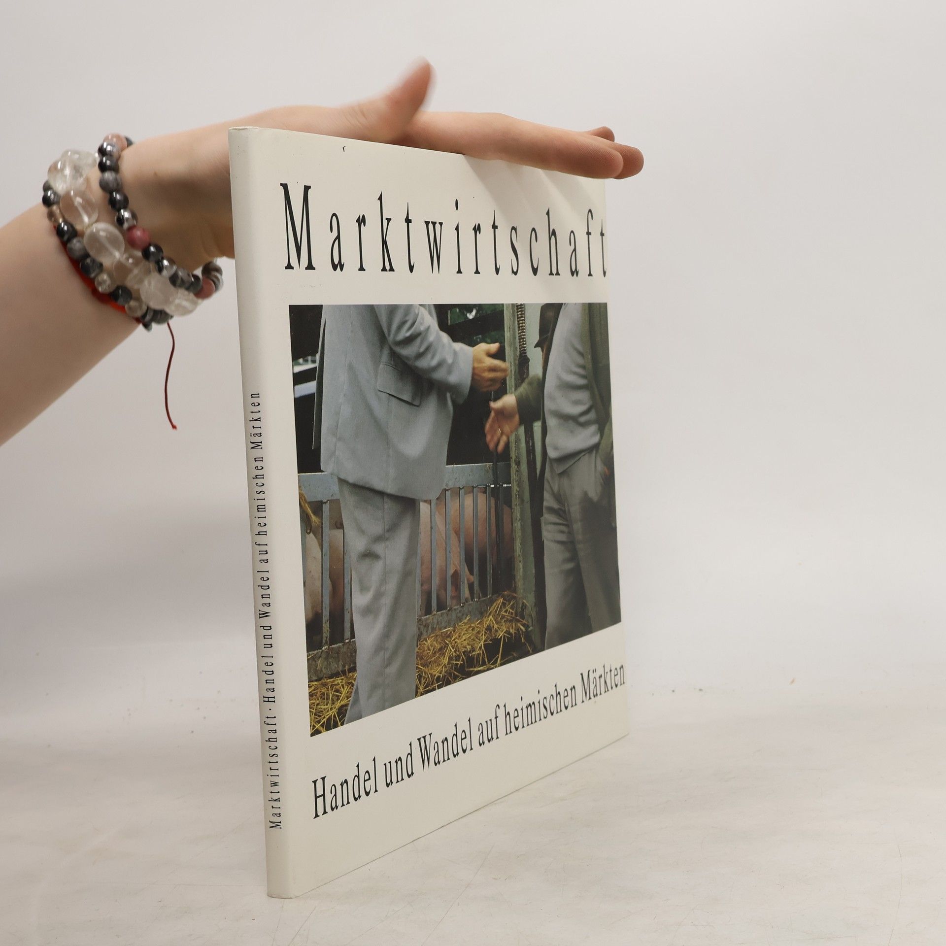 Autorenkollektiv Marktwirtschaft: Handel und Wandel auf heimischen Märkten