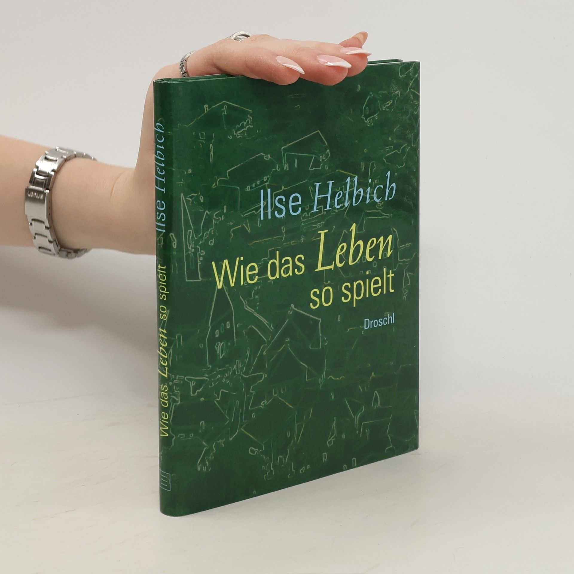 Ilse Helbich Wie das Leben so spielt