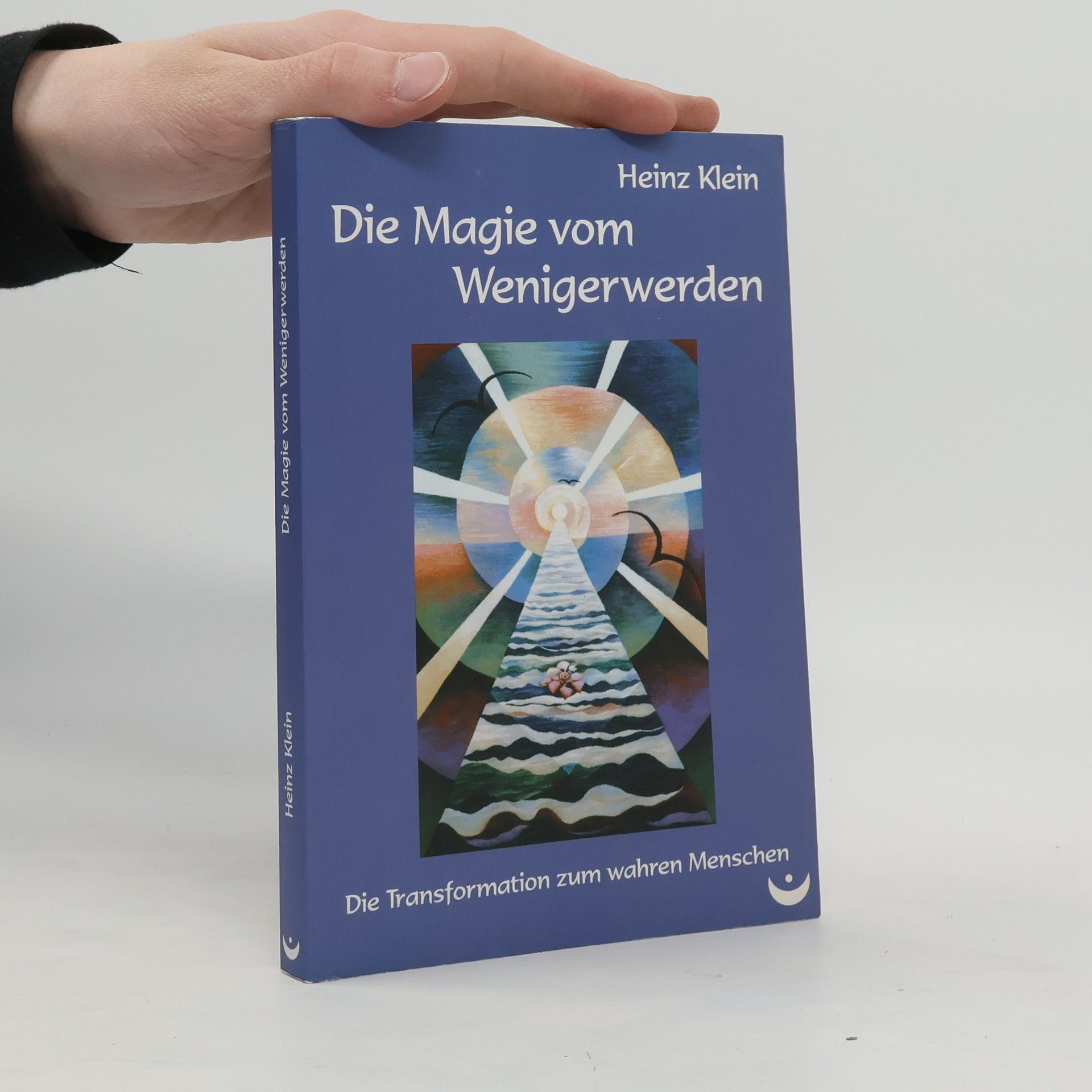 Heinz Klein Die Magie vom Wenigerwerden