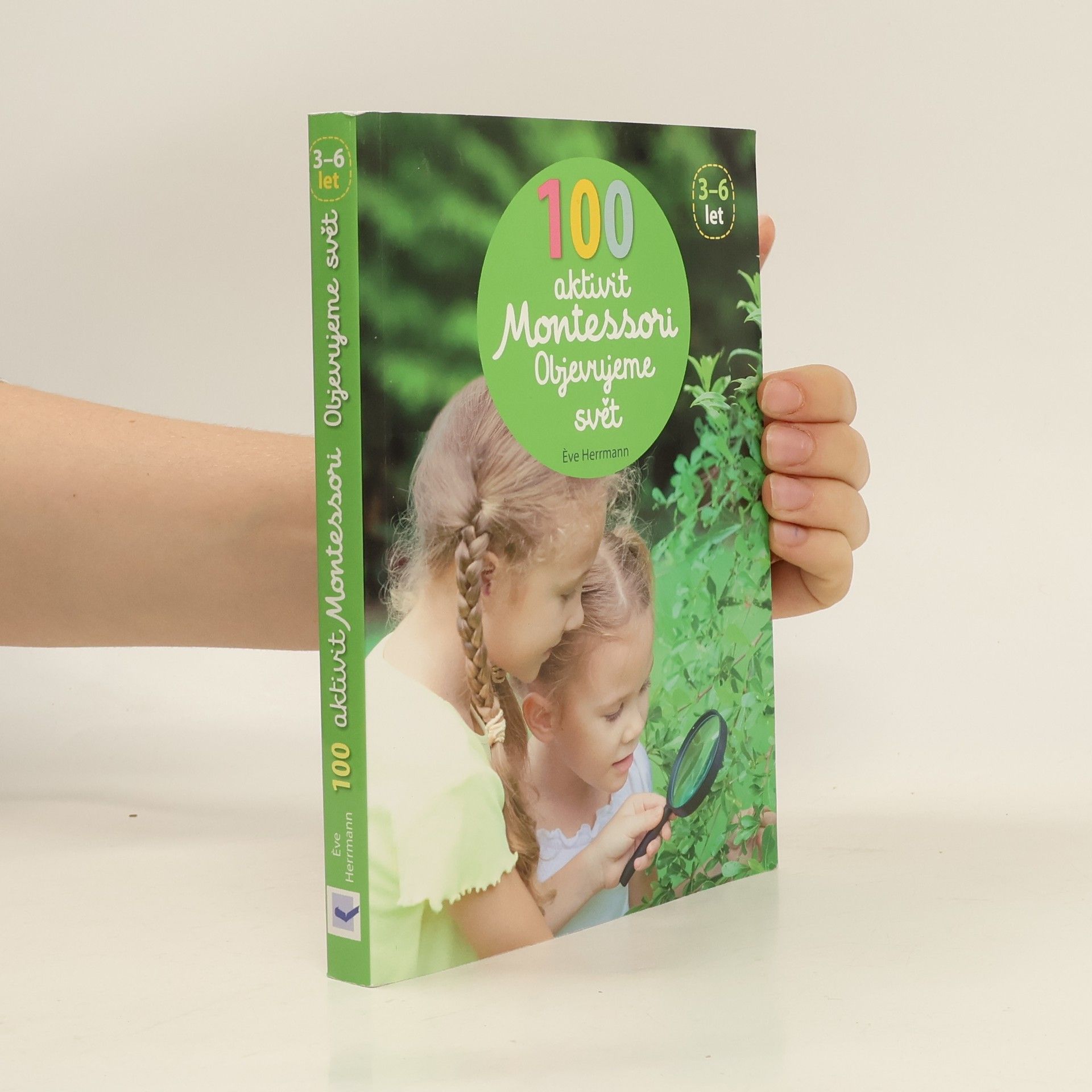 Ève Herrmann 100 aktivit Montessori: Objevujeme svět