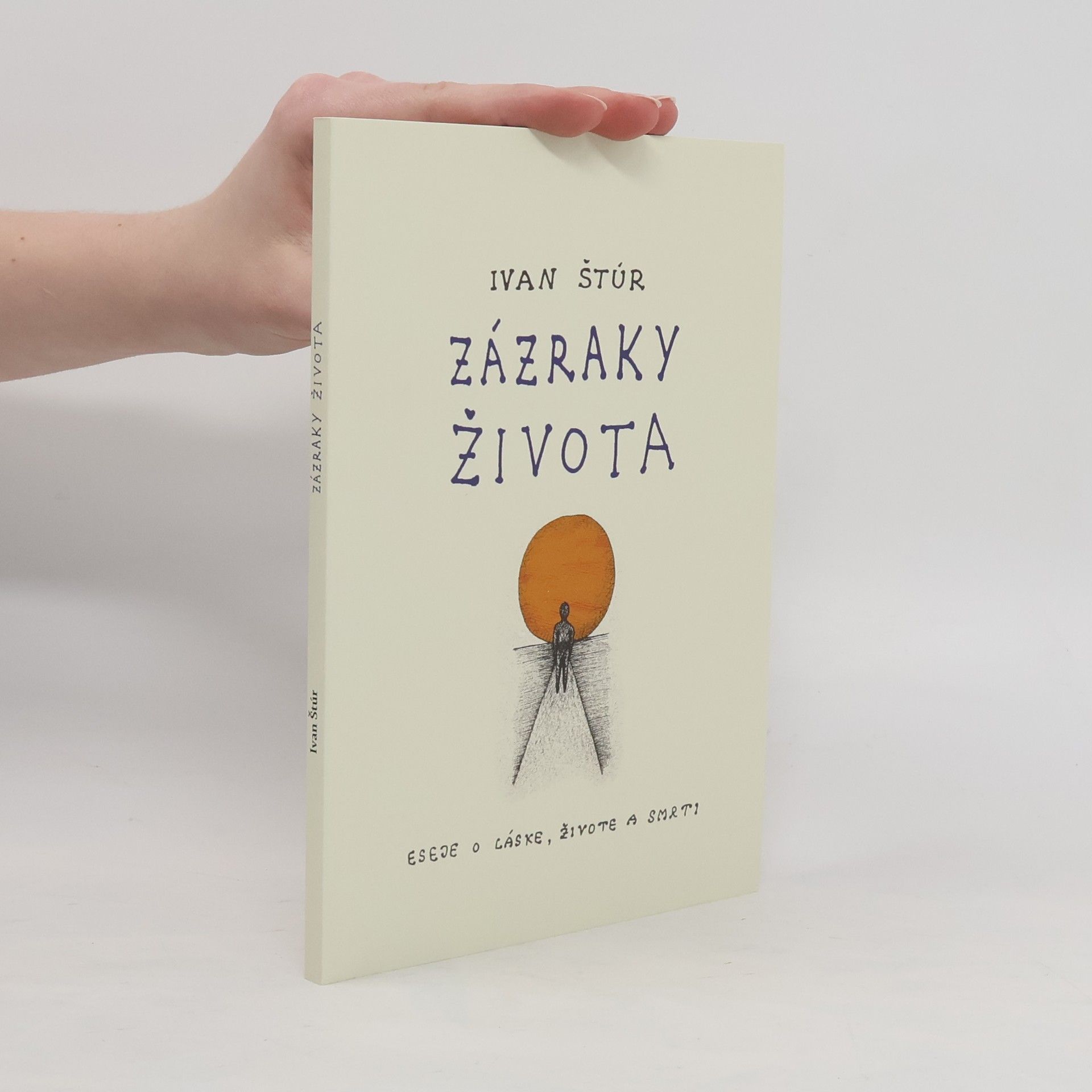 Ivan Štúr Zázraky života : eseje o láske, živote a smrti
