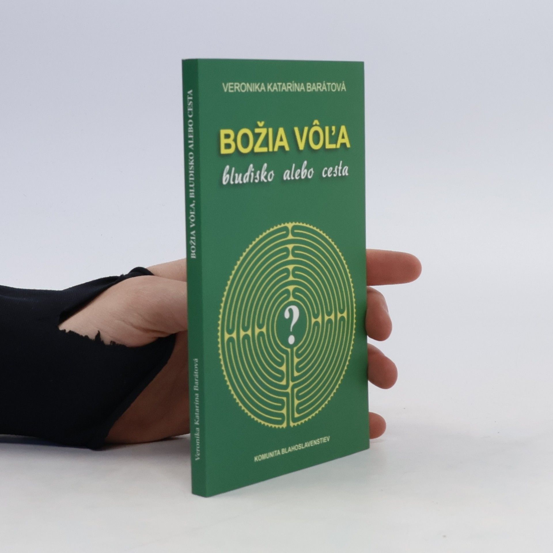 Veronika Katarína Barátová Božia vôl'a, bludisko alebo cesta