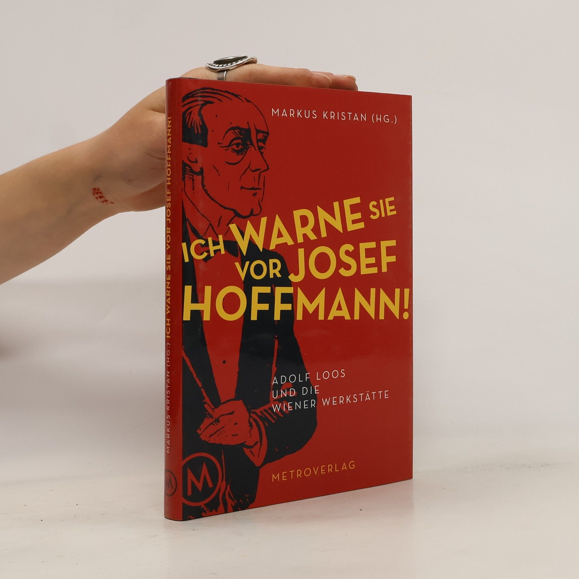 Markus Kristan Ich warne Sie vor Josef Hoffmann! : Adolf Loos und die Wiener Werkstätte