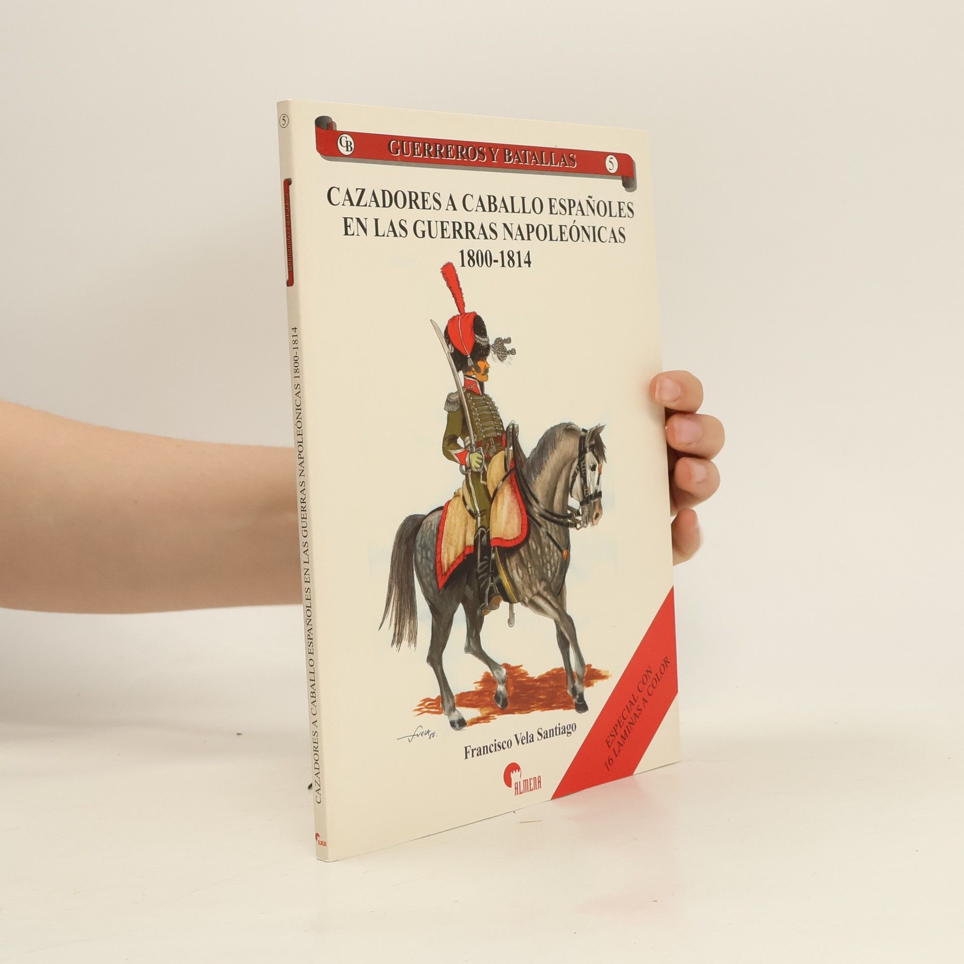 Francisco Vela Santiago Cazadores a caballo españoles en las Guerras Napoleónicas 1800-1814