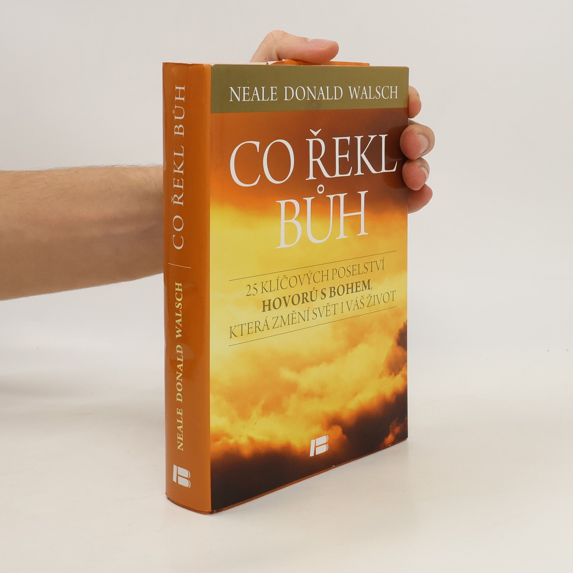 Neale Donald Walsch Co řekl Bůh : 25 klíčových poselství Hovorů s Bohem, která změní svět i váš život