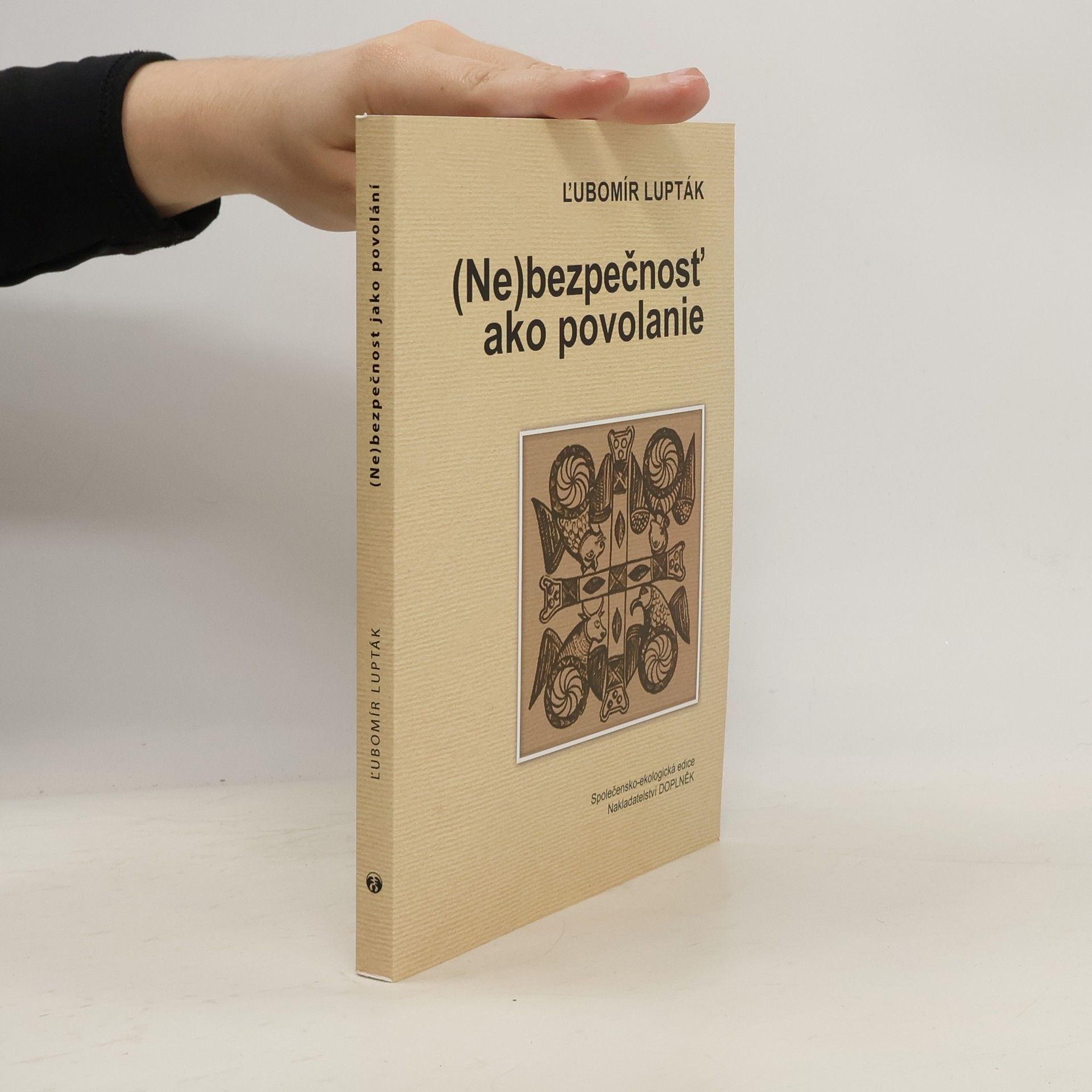 Ľubomír Lupták (Ne)bezpečnosť ako povolanie