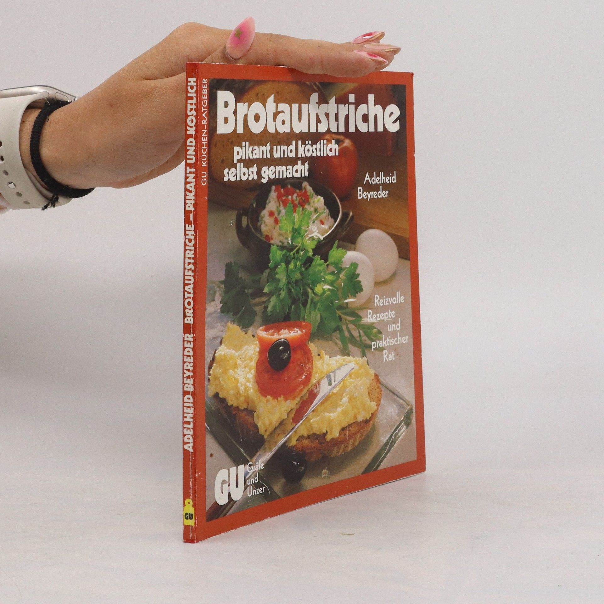 Adelheid Beyreder Brotaufstriche, pikant und köstlich, selbst gemacht