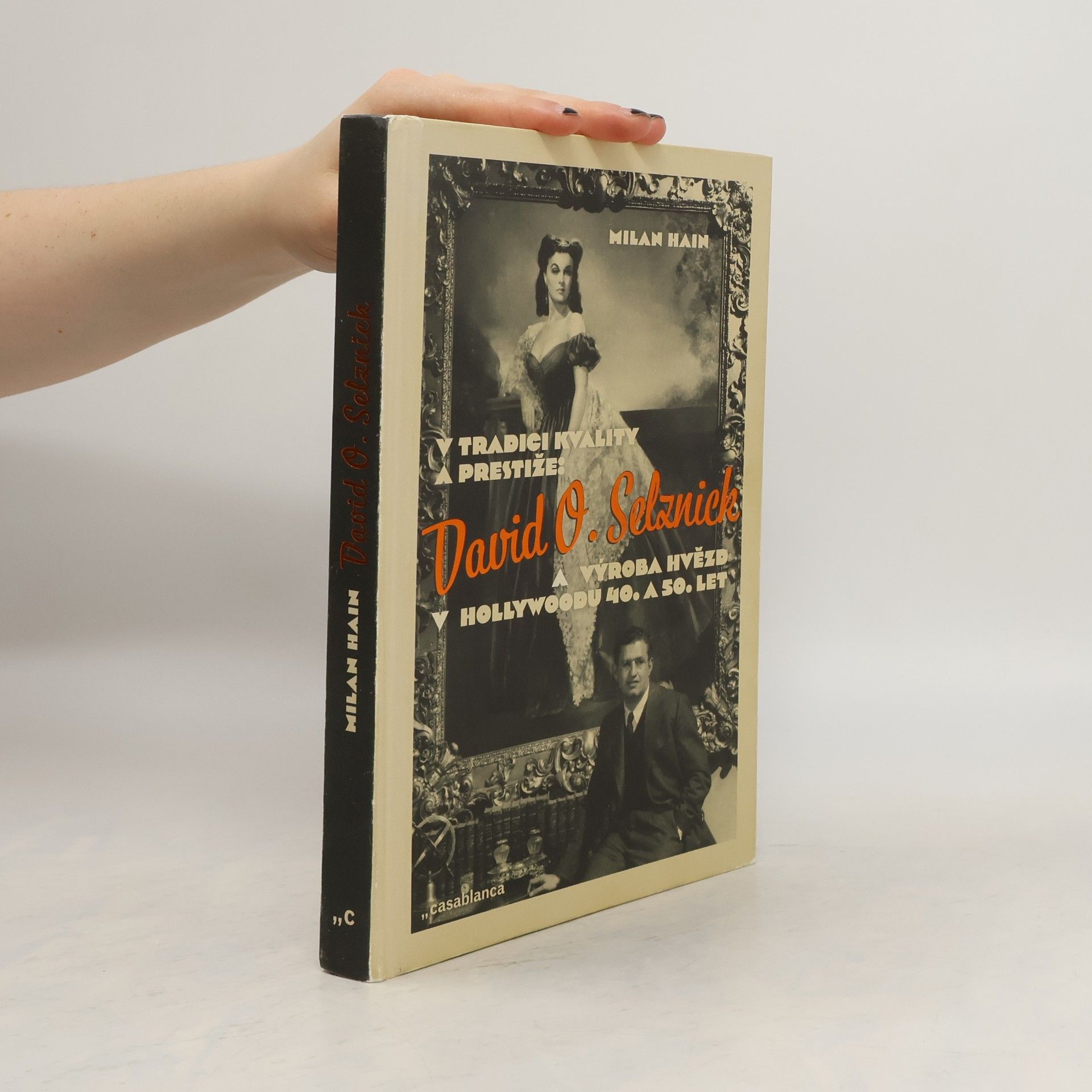 Milan Hain V tradici kvality a prestiže: David O. Selznick a výroba hvězd v Hollywoodu 40. a 50. let