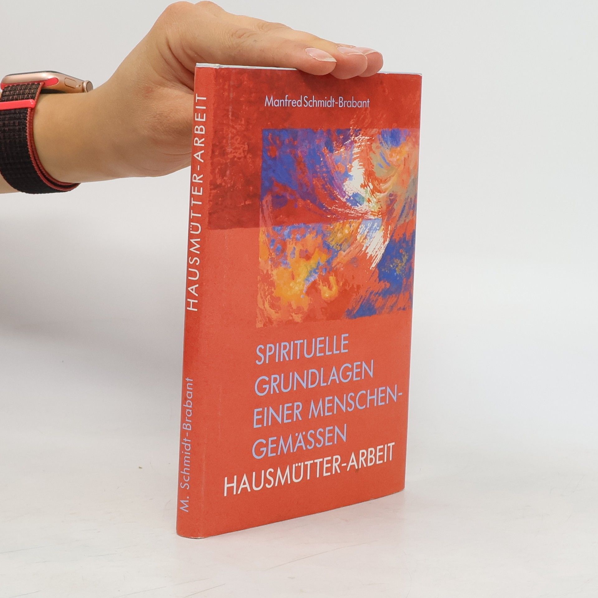 Manfred Schmidt-Gollwitzer Spirituelle Grundlagen einer menschengemässen Hausmütterarbeit