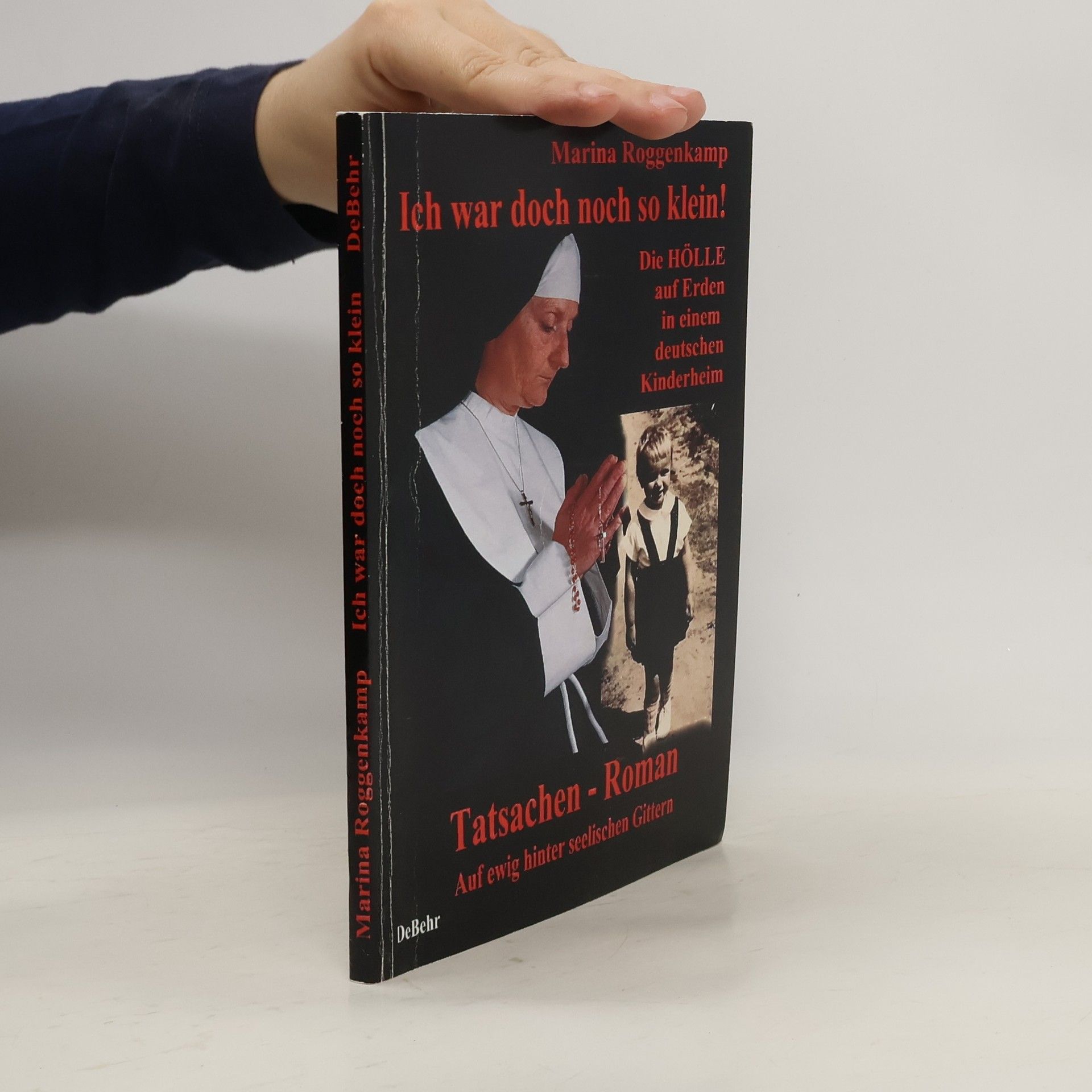 Marina Roggenkamp Ich war doch noch so klein - die Hölle auf Erden in einem katholischen Kinderheim