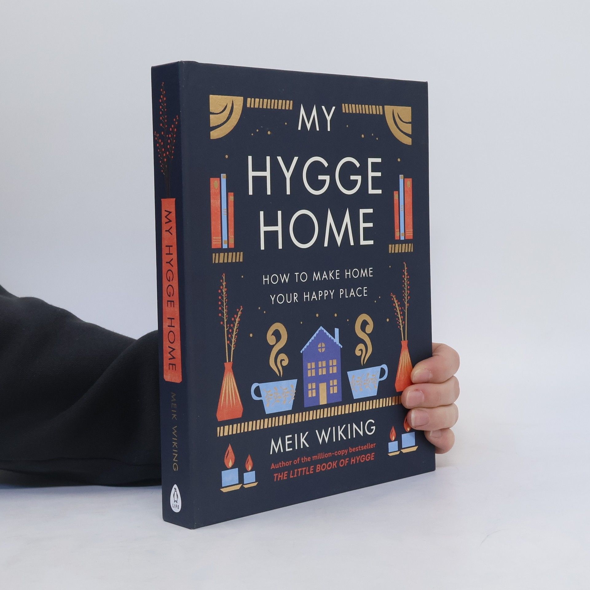 Meik Wiking My hygge home : how to make home your happy place