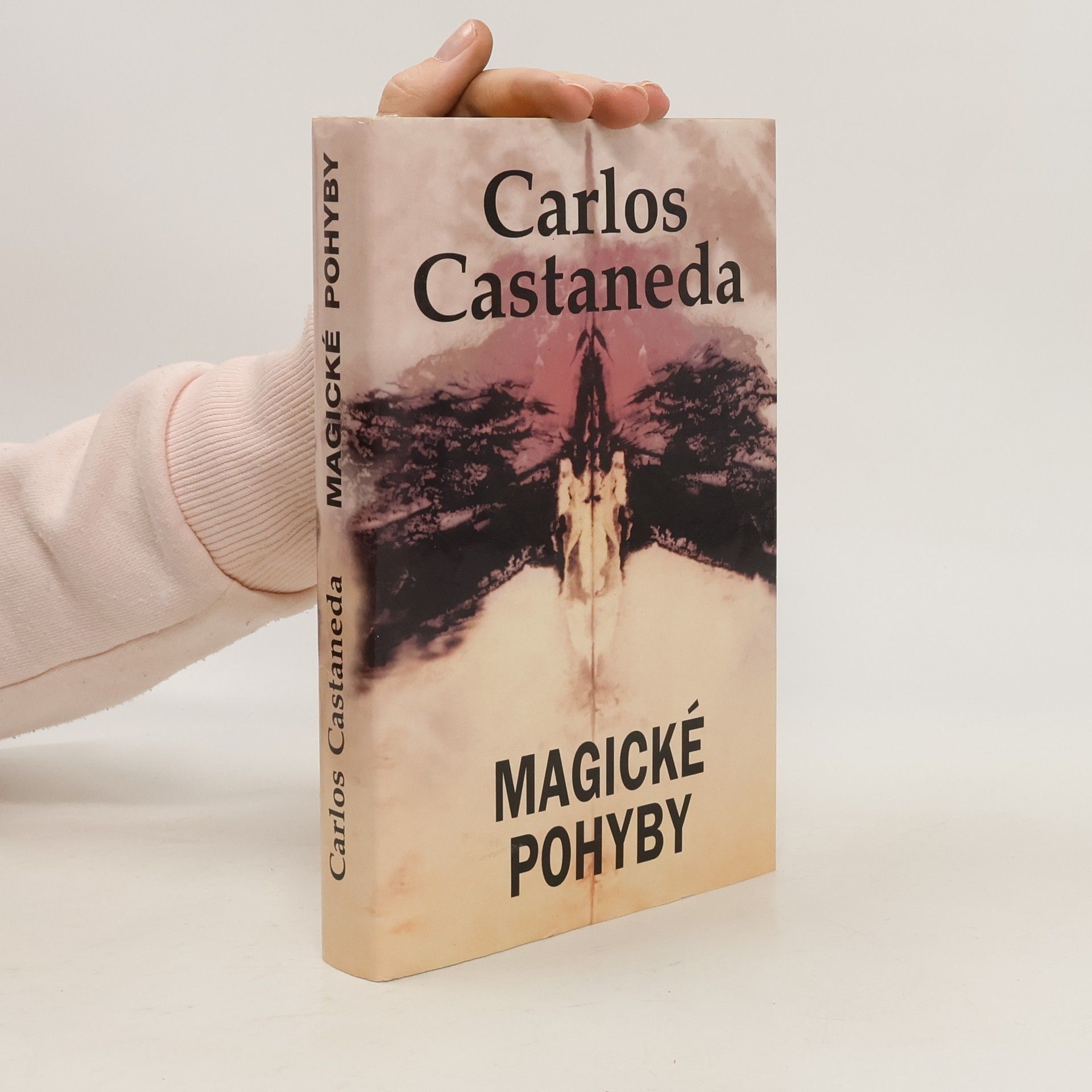 Carlos Castaneda Magické pohyby: Praktická moudrost šamanů dávného Mexika