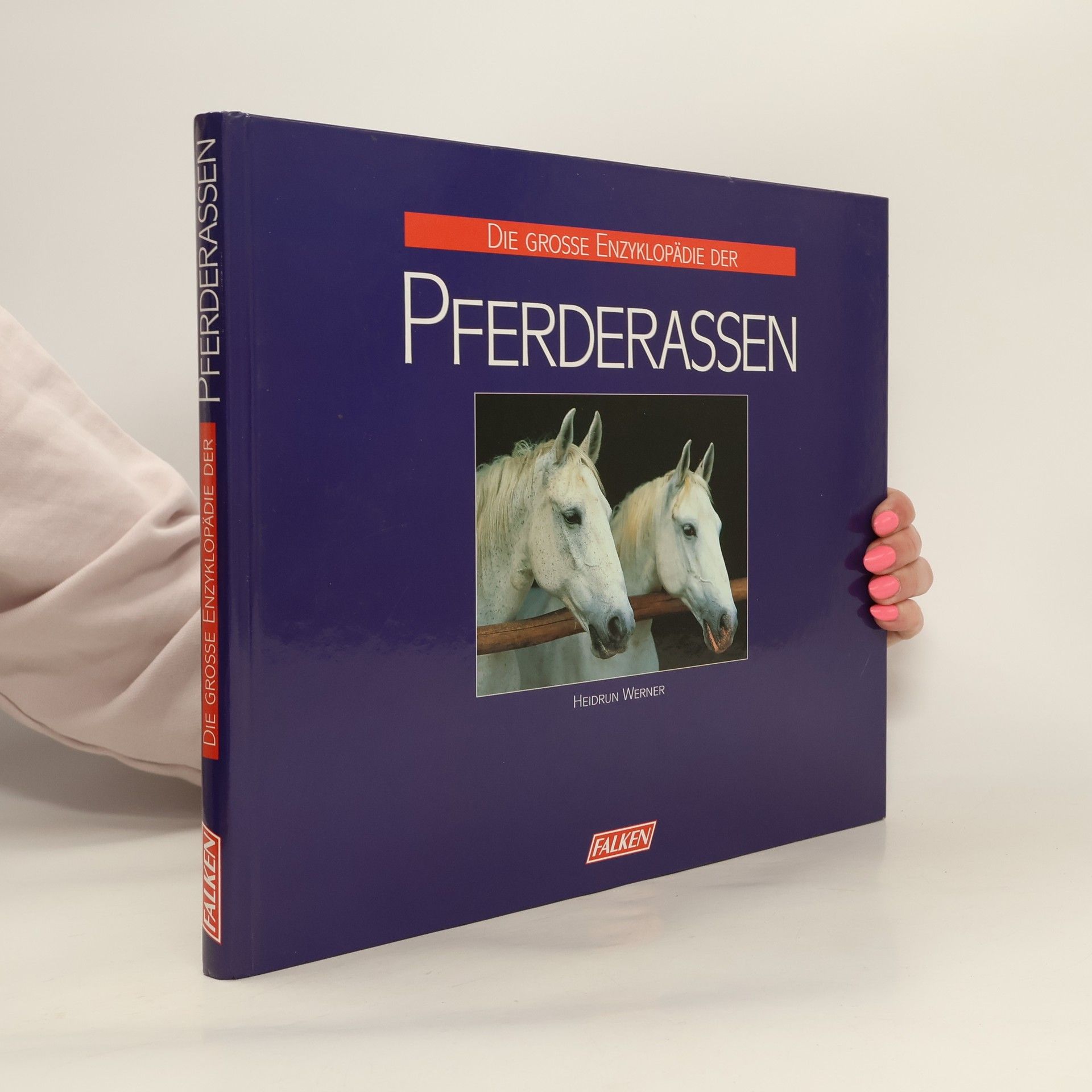 Heidrun Werner Die grosse Enzyklopädie der Pferderassen