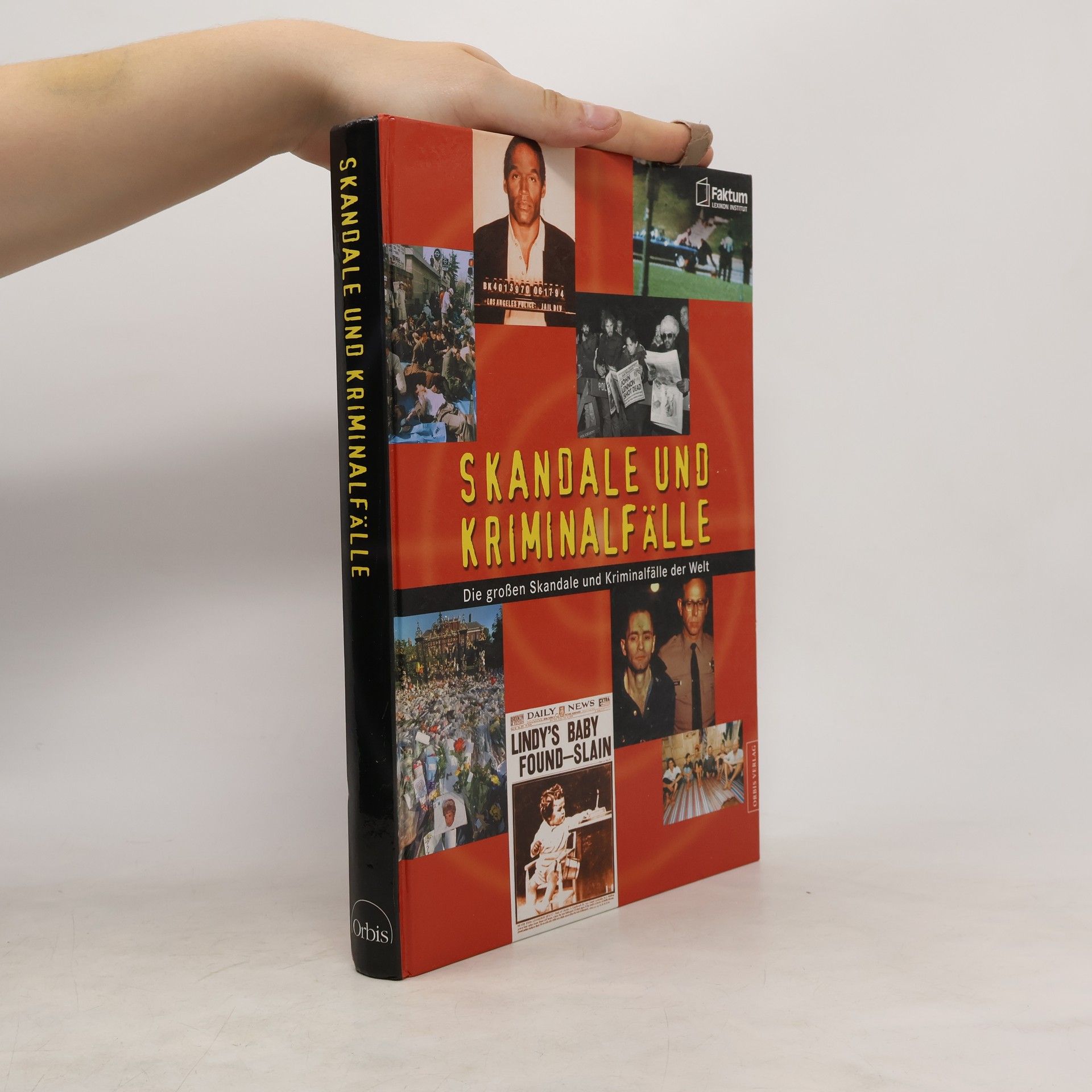 Autorenkollektiv Die großen Skandale und Kriminalfälle der Welt.
