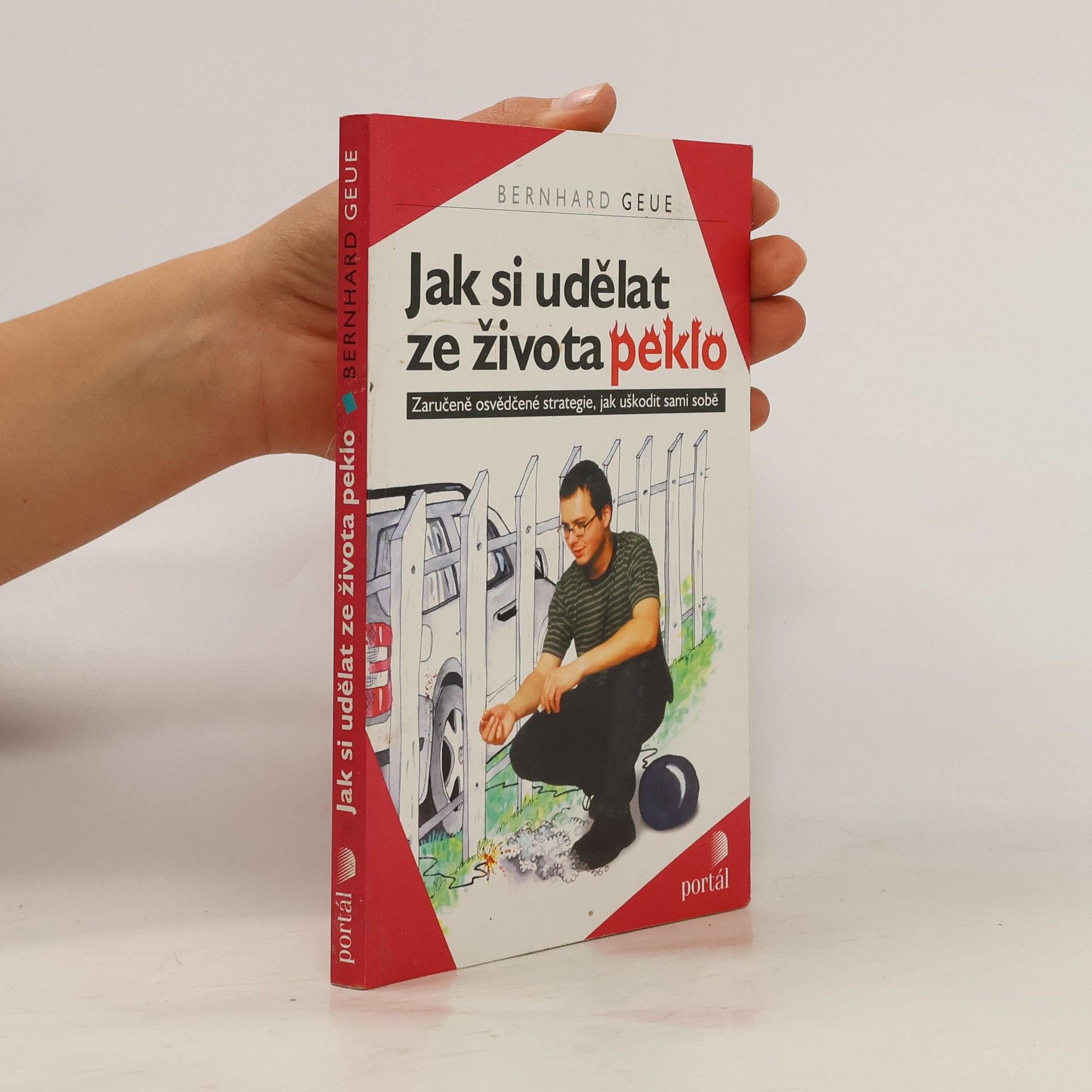 Bernhard Geue Jak si udělat z života peklo