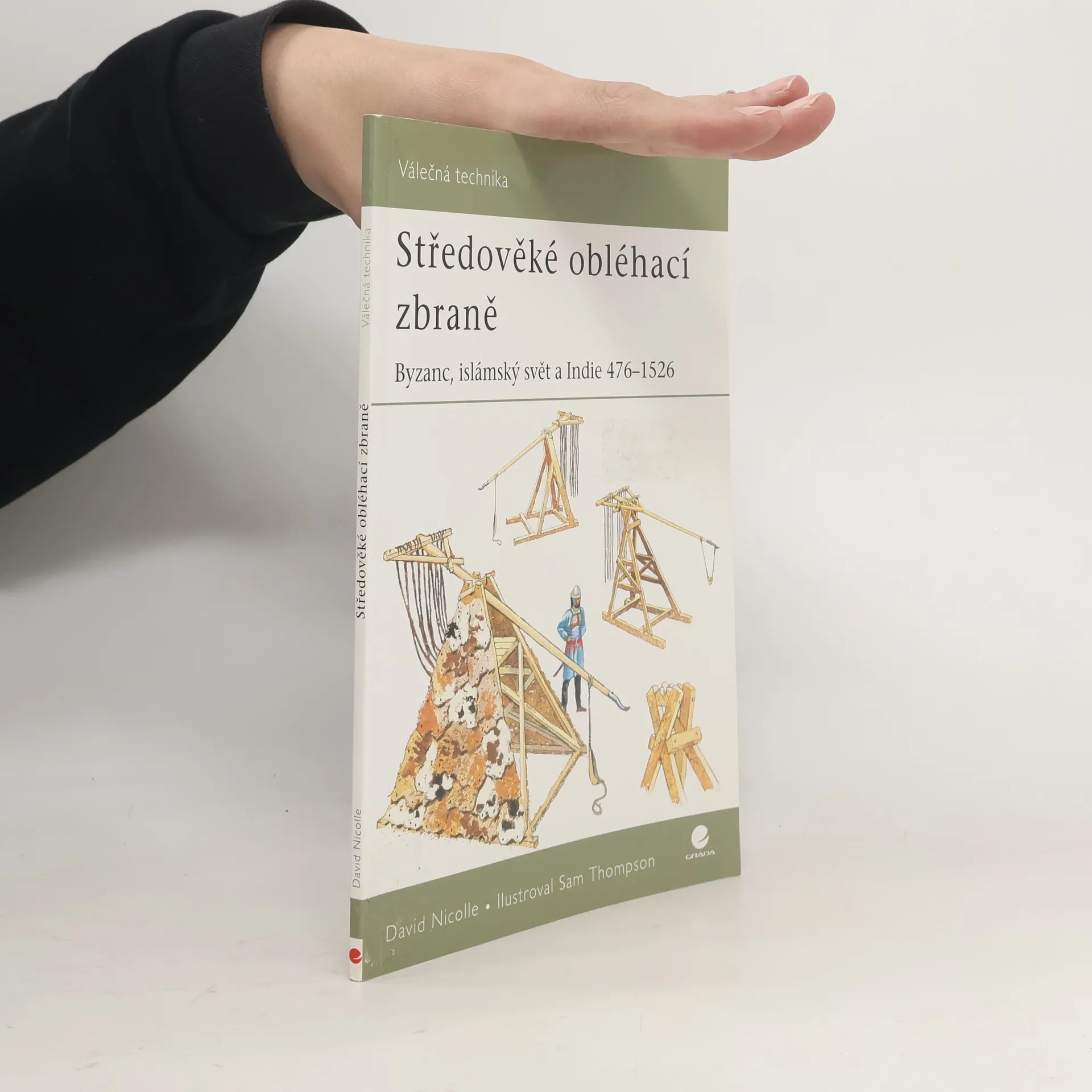 Středověké obléhací zbraně : Byzanc, islámský svět a Indie 476-1526 | Book | David Nicolle | CS