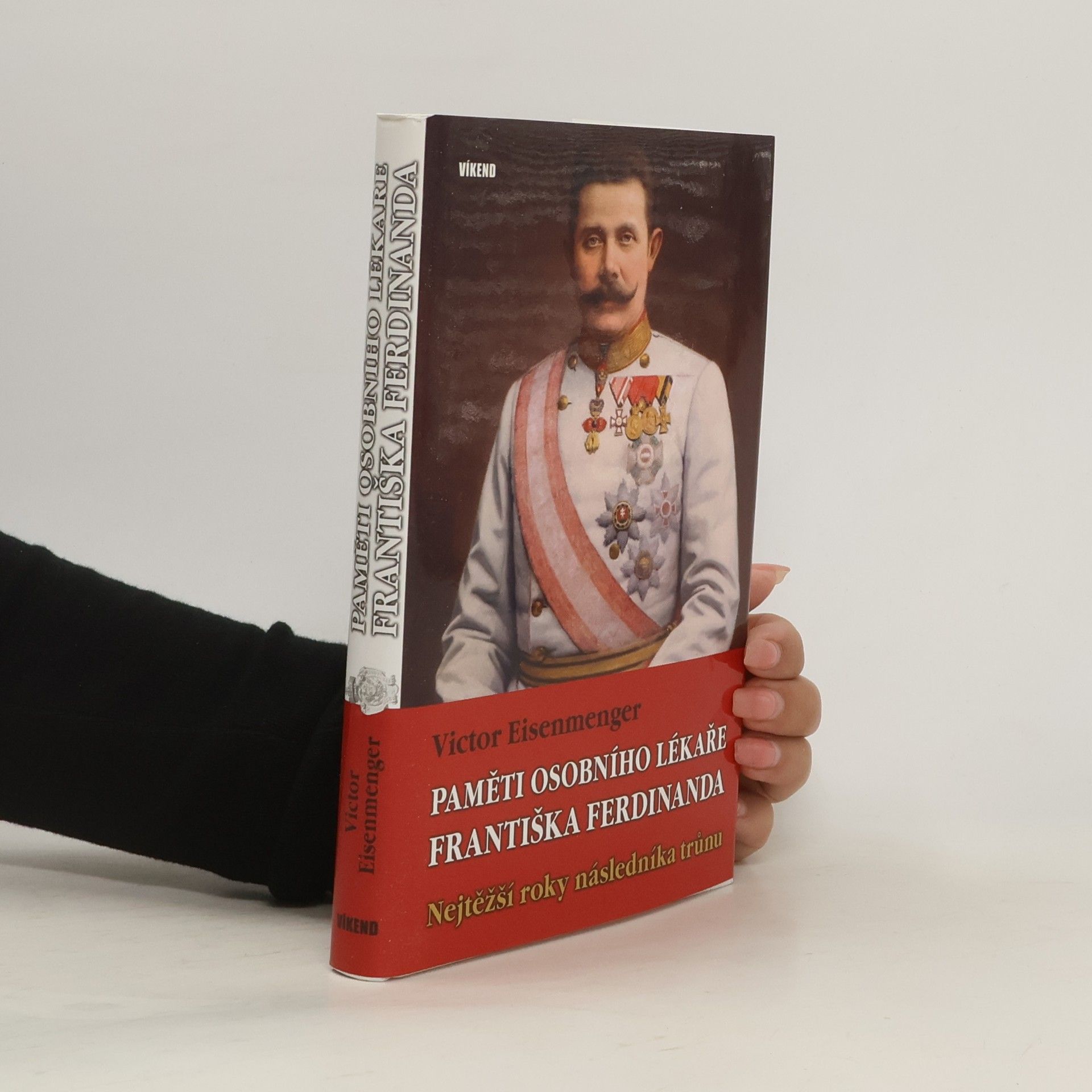 Victor Eisenmenger Paměti osobního lékaře Františka Ferdinanda