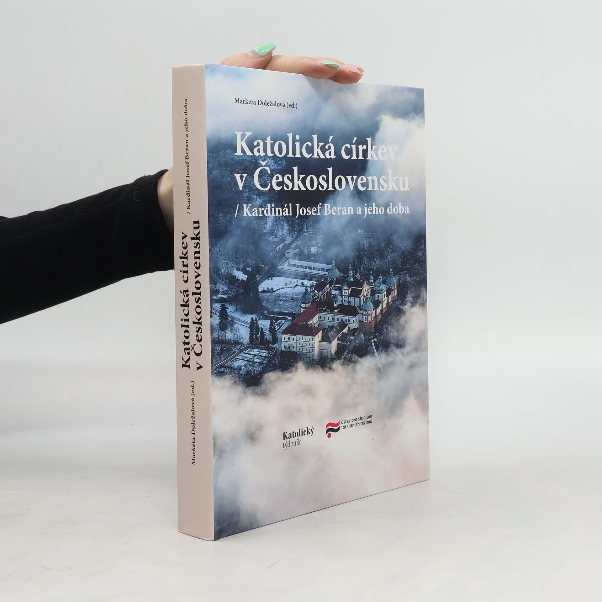 Markéta Doležalová Katolická církev v Československu : kardinál Josef Beran a jeho doba