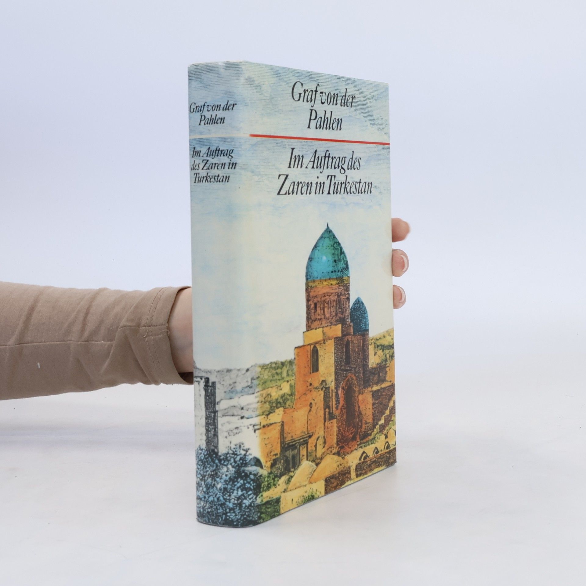 Graf von der Pahlen Im Auftrag des Zaren in Turkestan