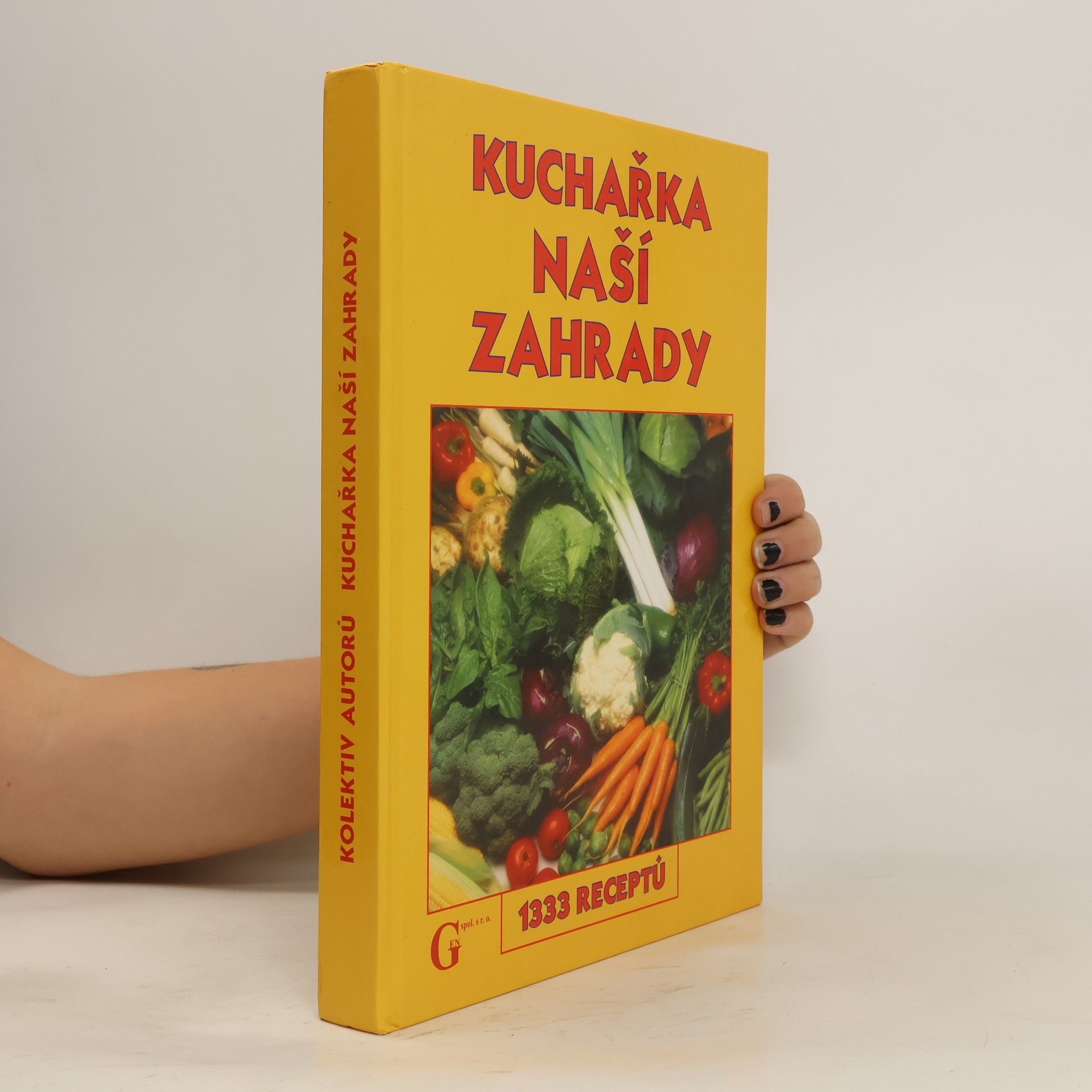 Collectif d'auteurs Kuchařka naší zahrady : 1333 receptů