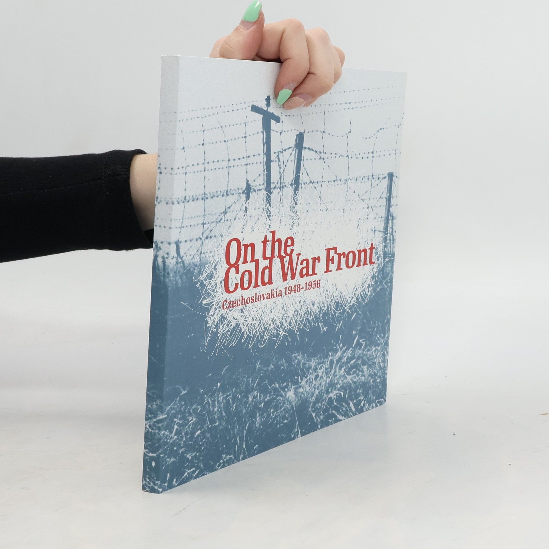 Prokop Tomek On the cold war front - Czechoslovakia 1948-1956 : exhibition on the occasion of the 60th anniversary of the commencement of anti-communist resistance abroad