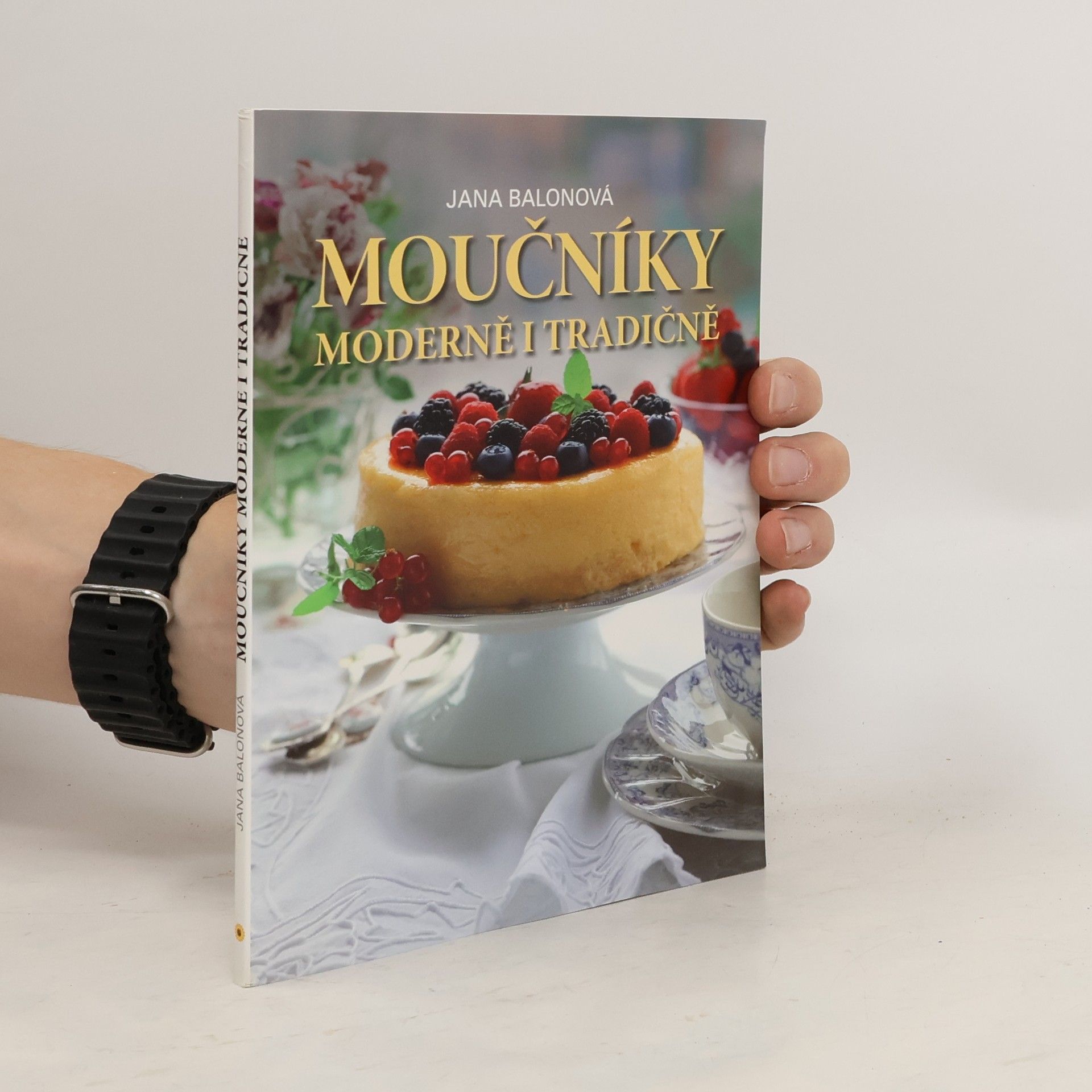 Jana Balonová Moučníky moderně i tradičně
