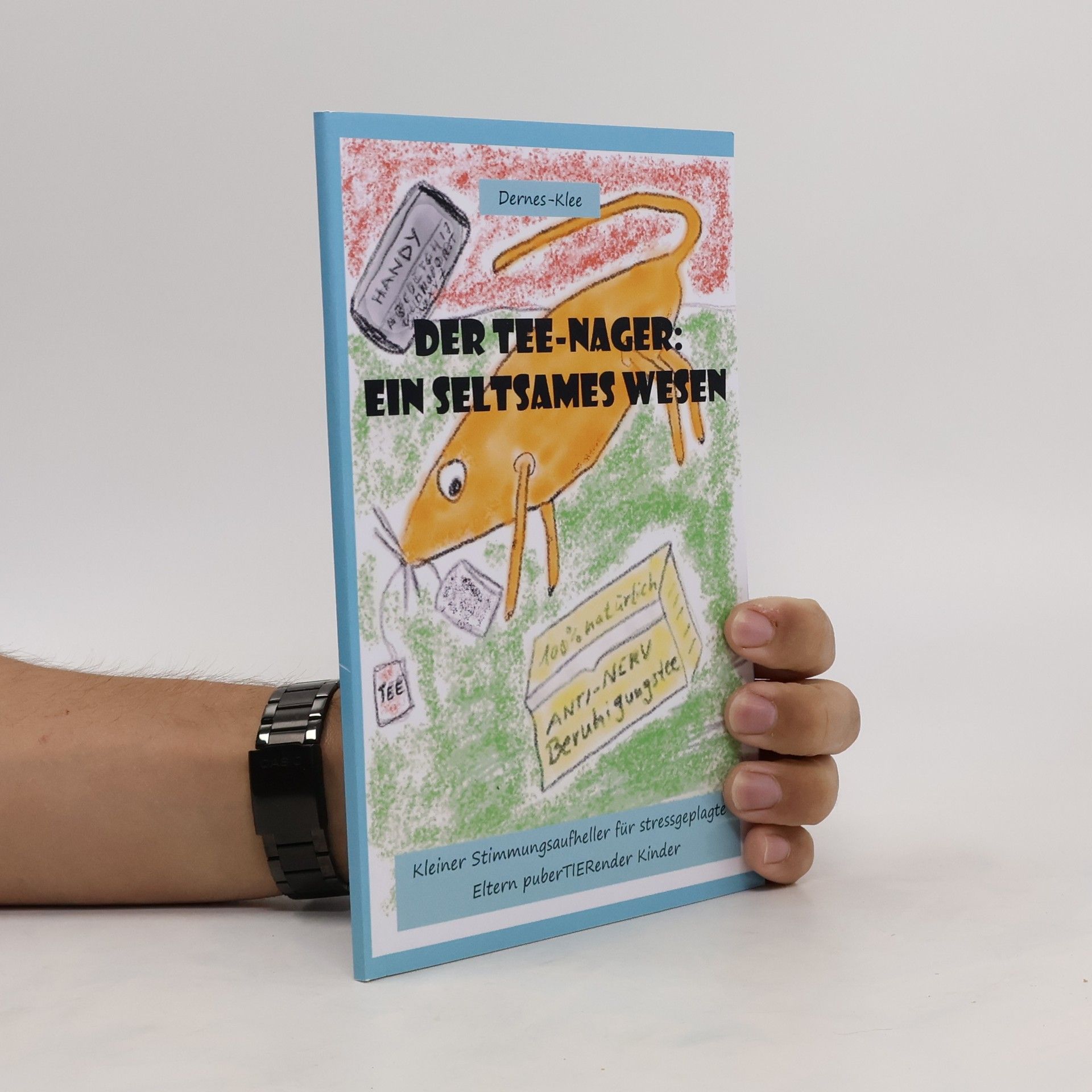 Theresa Dernes Klee Der Tee-Nager: ein seltsames Wesen