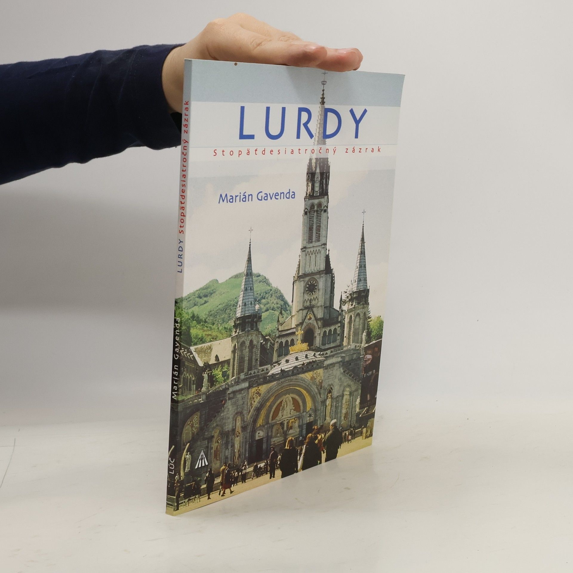 Marián Gavenda Lurdy Stopäťdesiatročný zázrak