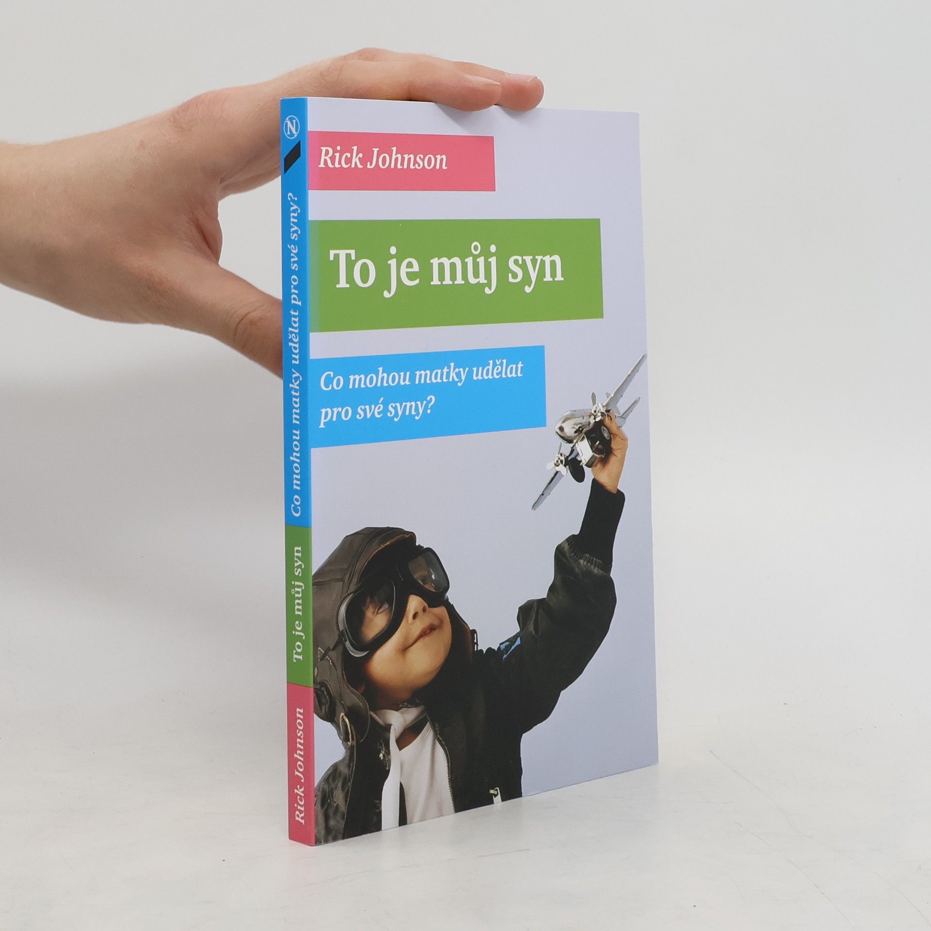 Rick Johnson To je můj syn: co mohou matky udělat pro své syny?