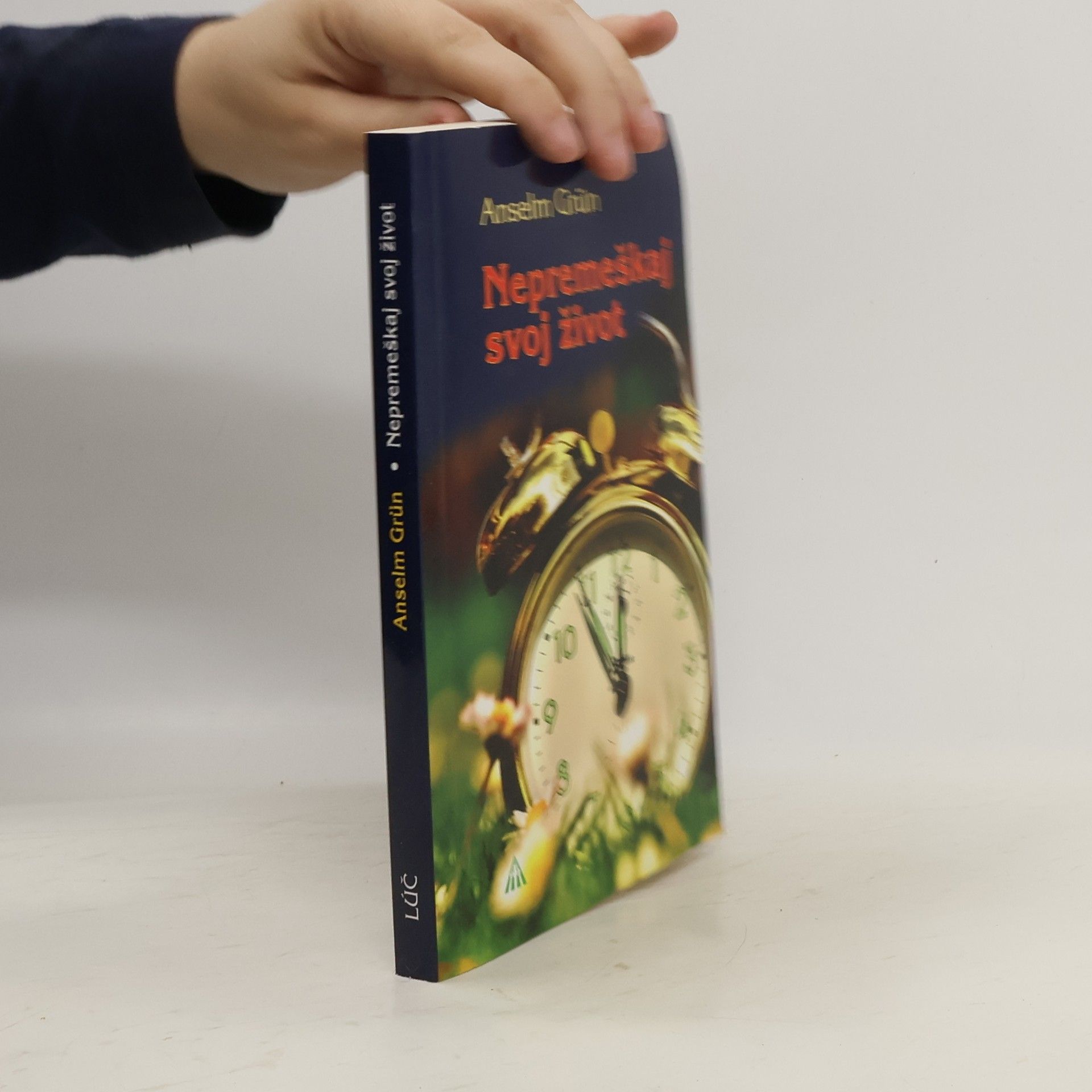 Anselm Grün Nepremeškaj svoj život