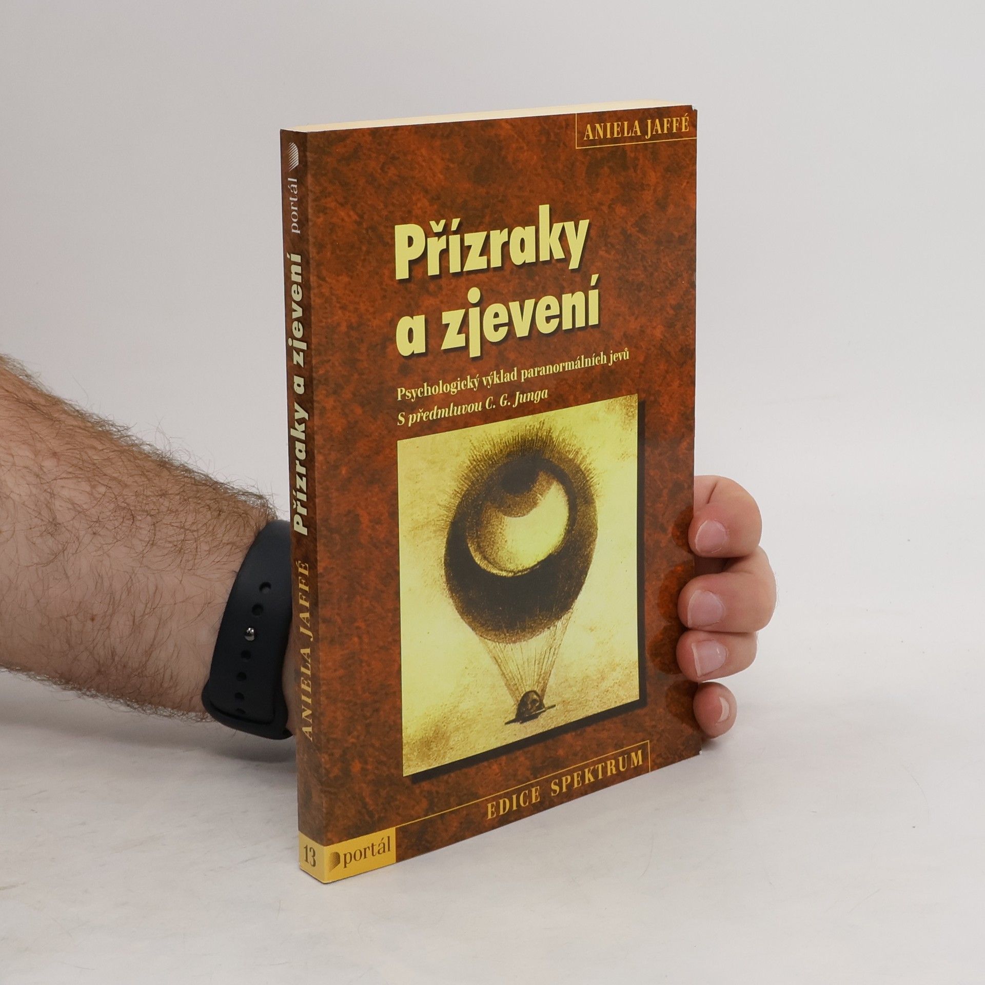Aniela Jaffé Přízraky a zjevení : psychologický výklad paranormálních jevů