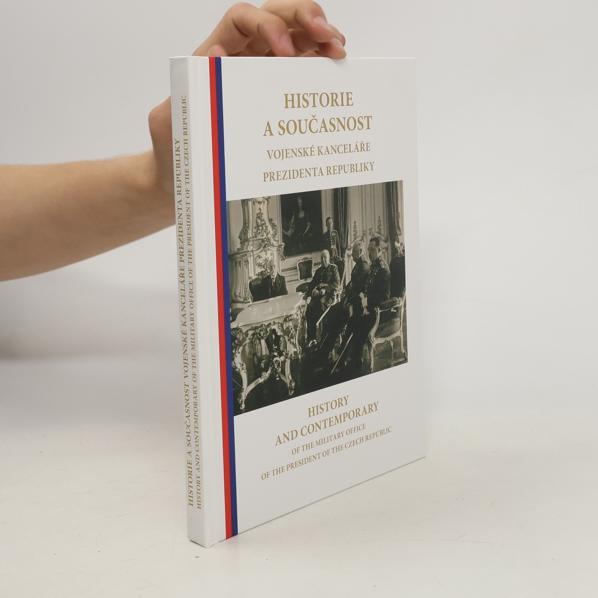 Jiří Plachý Historie a současnost Vojenské kanceláře prezidenta republiky. History and contemporary of the Military Office of the President of the Czech Republic
